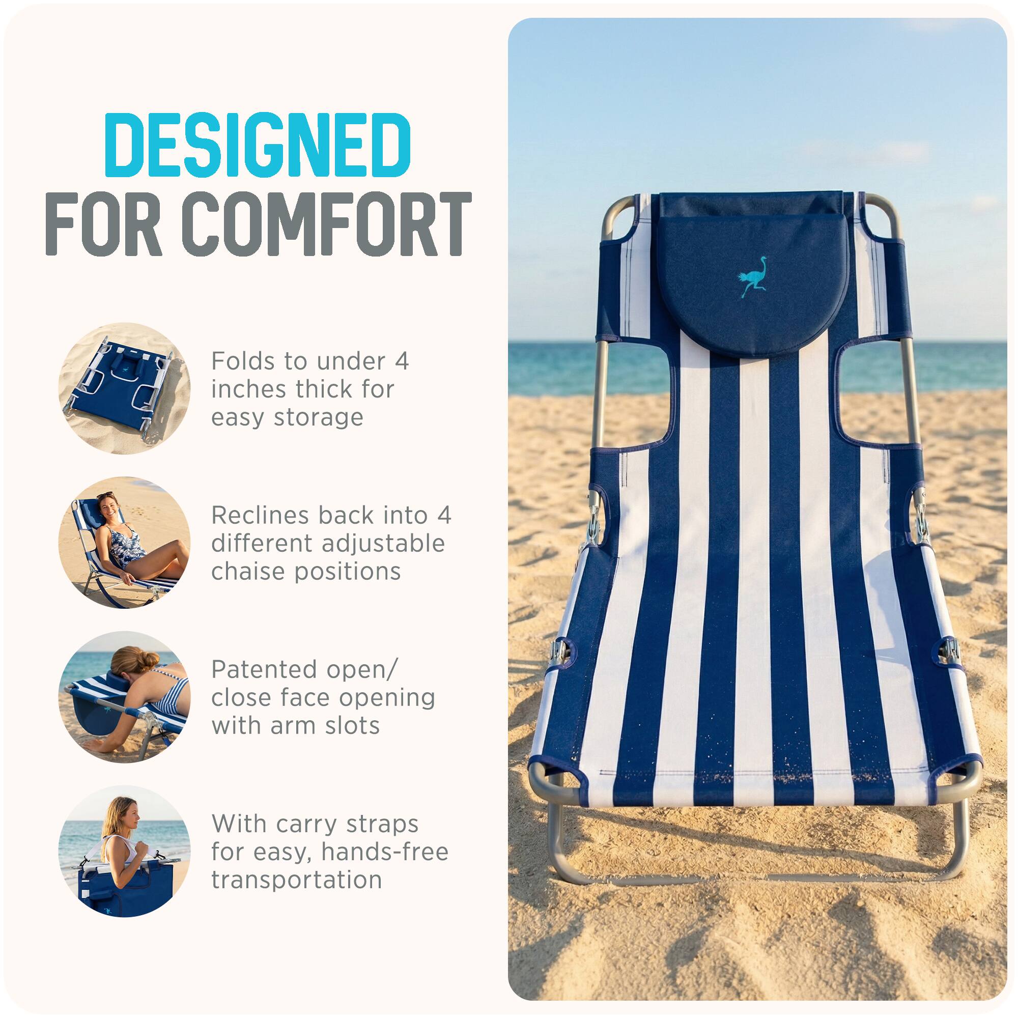 DESIGNED FOR COMFORT

- Folds to under 4 inches thick for easy storage
- Reclines back into 4 different adjustable chaise positions
- Patented open/close face opening with arm slots
- With carry straps for easy, hands-free transportation