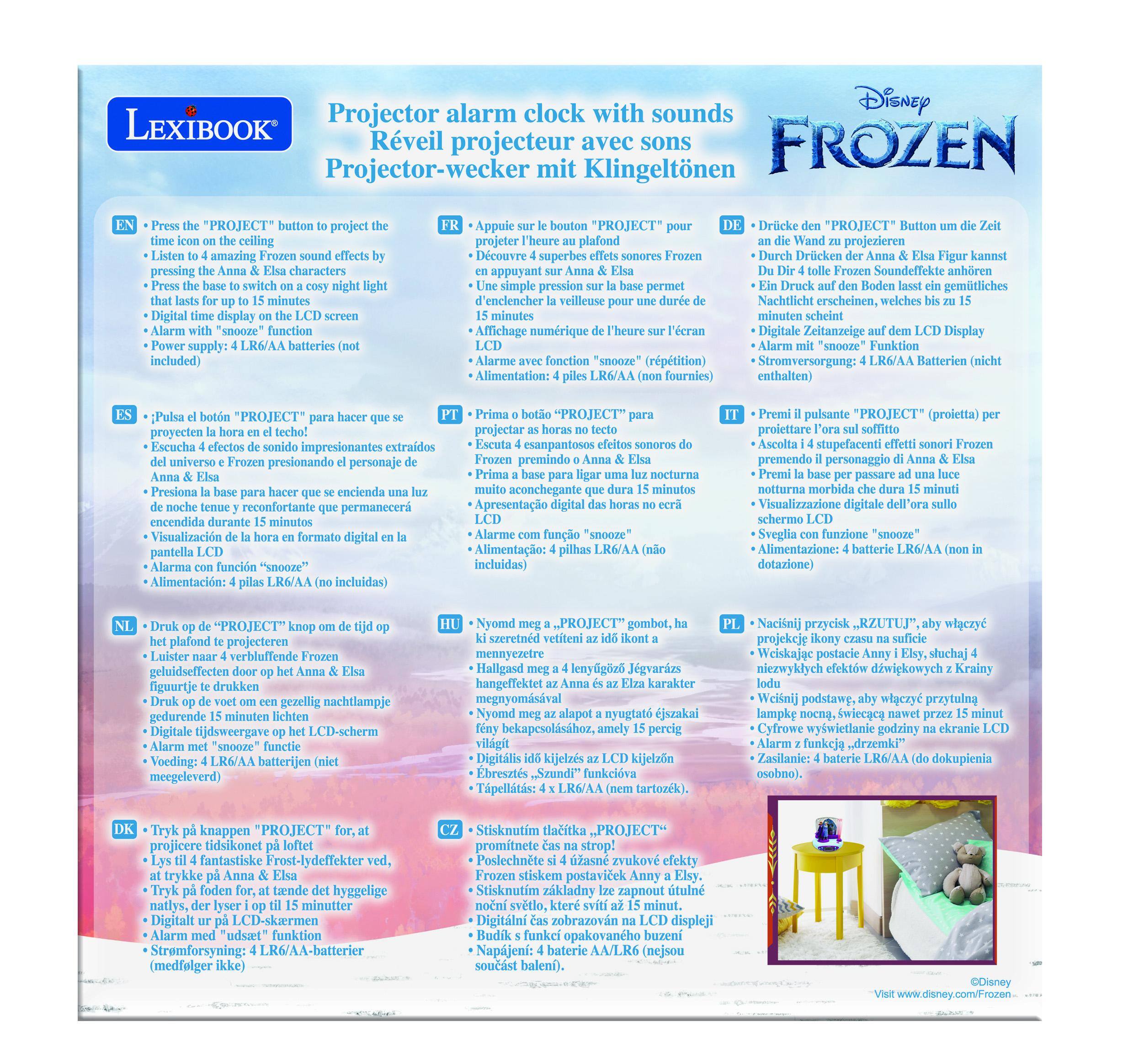 **Projector alarm clock with sounds**

**LEXIBOOK**

**Rveil projecteur avec sons**

**Projector-wecker mit Klingeltonen**

**"PROJECT" project celling amazing pressing characters minutes Digital display snooze" function supply: LRG/AA batteries included)**

**Appuie bouton projeter plafond Découvre superbes appuyant simple pression permet enclencher veilleuse minutes Affichage numrique Alarme fonction (rptition) Alimentation: LR6AA fournies)**

**Drücke projezieren Drücken Soundefekte anhören gemütliches Nachtlicht erscheinen, minutes Digitale Zeitanzeige Display "snooze" Funktion LR&AA Hatterien enthalten)**

**Pulsa "PROJECT" proyecten Escucha impresionantes extraidos universo presionando personaje Presiona encienda reconfortante permanecer encendida durante minutos Visualizacin formato digital pantella Alarma funcin "smooze" Alimentacin: LRG/AA incluidas)**

**Press the "PROJECT" button to project the time icon on the ceiling**

**Appuie le bouton "PROJECT