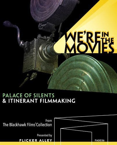 We're in Movies: Palace of Silents & Itinerant Filmmaking  - BLU-RAY
