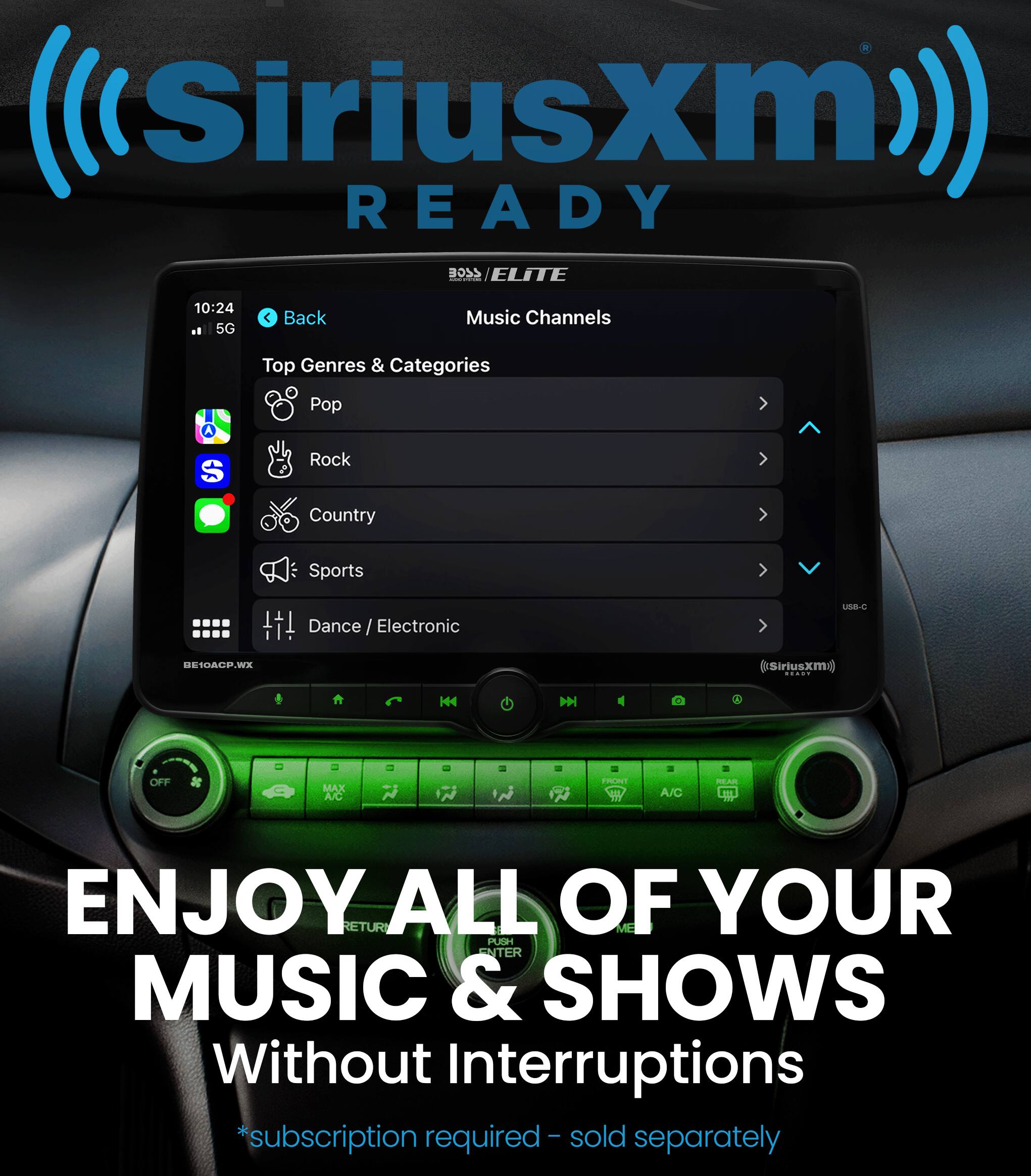 SiriusXM READY <OE ELITE 10:24 5G C Back Music Channels Top Genres & Categories A Pop S Rock Country Sports i Dance / Electronic E10AC9.W USBS Sirlusxmi) ..... H OFF MAX ACC - - A/C HA ENJOY ALL OF YOUR MUSIC & SHOWS Without Interruptions sold *subscription required- sold separately