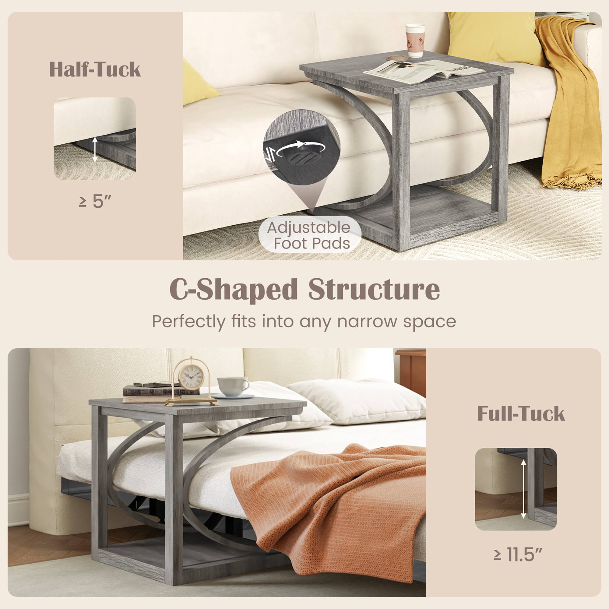 Half-Tuck  
≥ 5"  

C-Shaped Structure  
Perfectly fits into any narrow space  

Adjustable Foot Pads  

Full-Tuck  
≥ 11.5"