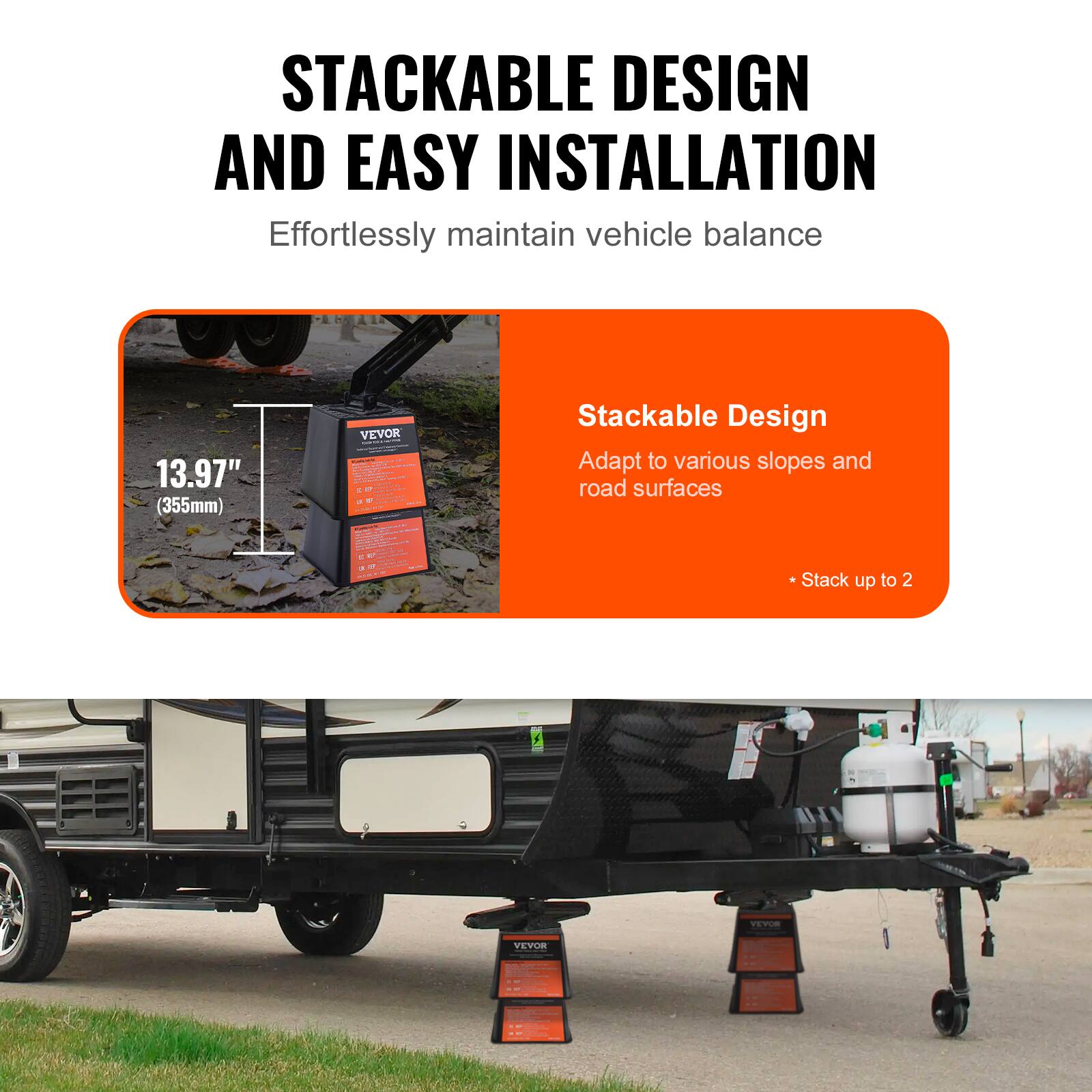 STACKABLE DESIGN AND EASY INSTALLATION  
Effortlessly maintain vehicle balance  

13.97" (355mm)  

Stackable Design  
Adapt to various slopes and road surfaces  

* Stack up to 2