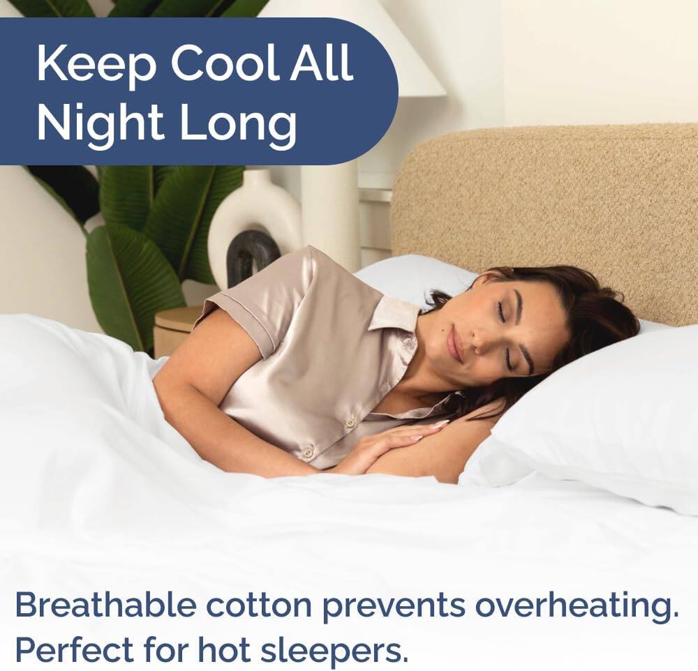 Keep Cool All Night Long

Breathable cotton prevents overheating. Perfect for hot sleepers.