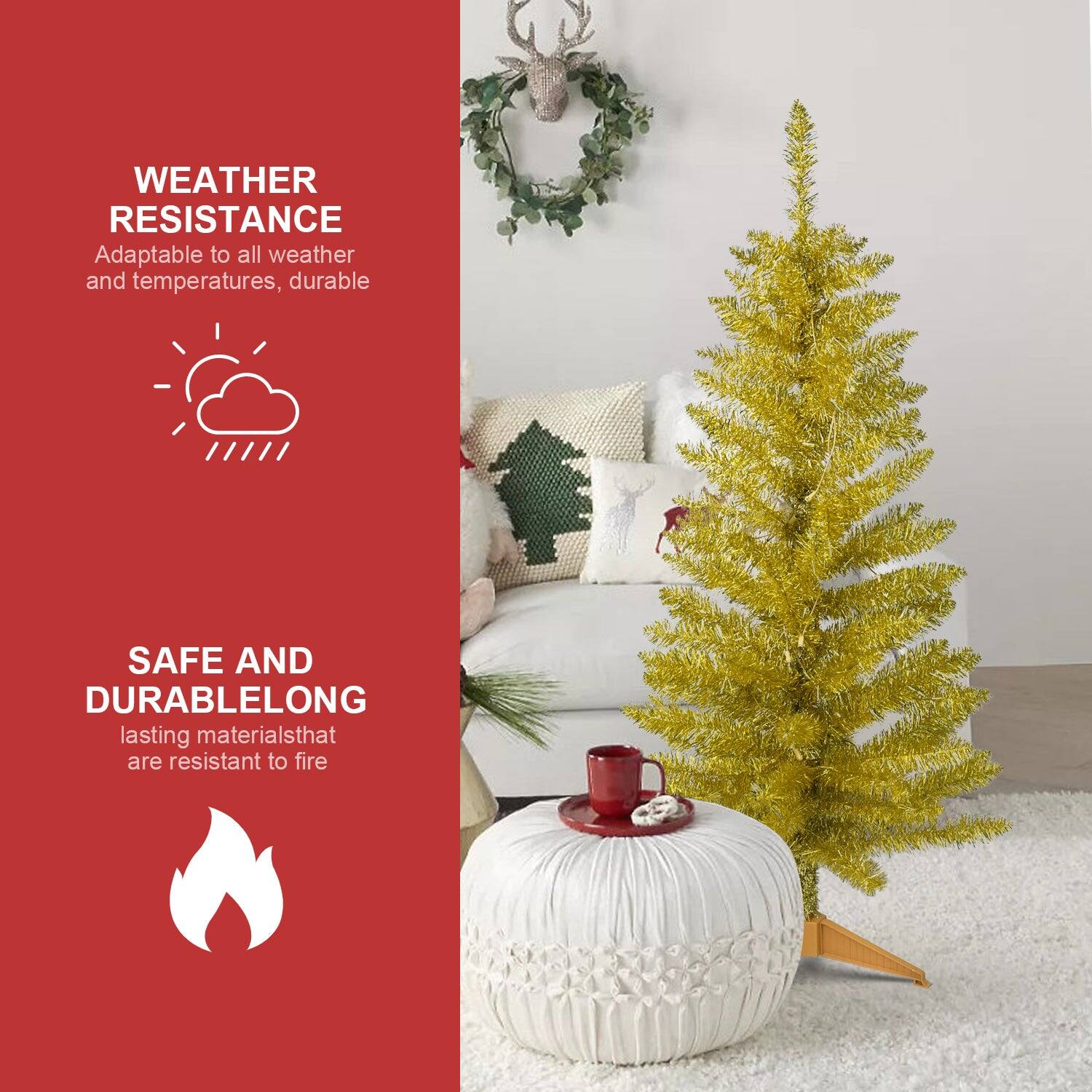 WEATHER RESISTANCE  
Adaptable to all weather and temperatures, durable  

SAFE AND DURABLE  
LONG lasting materials that are resistant to fire