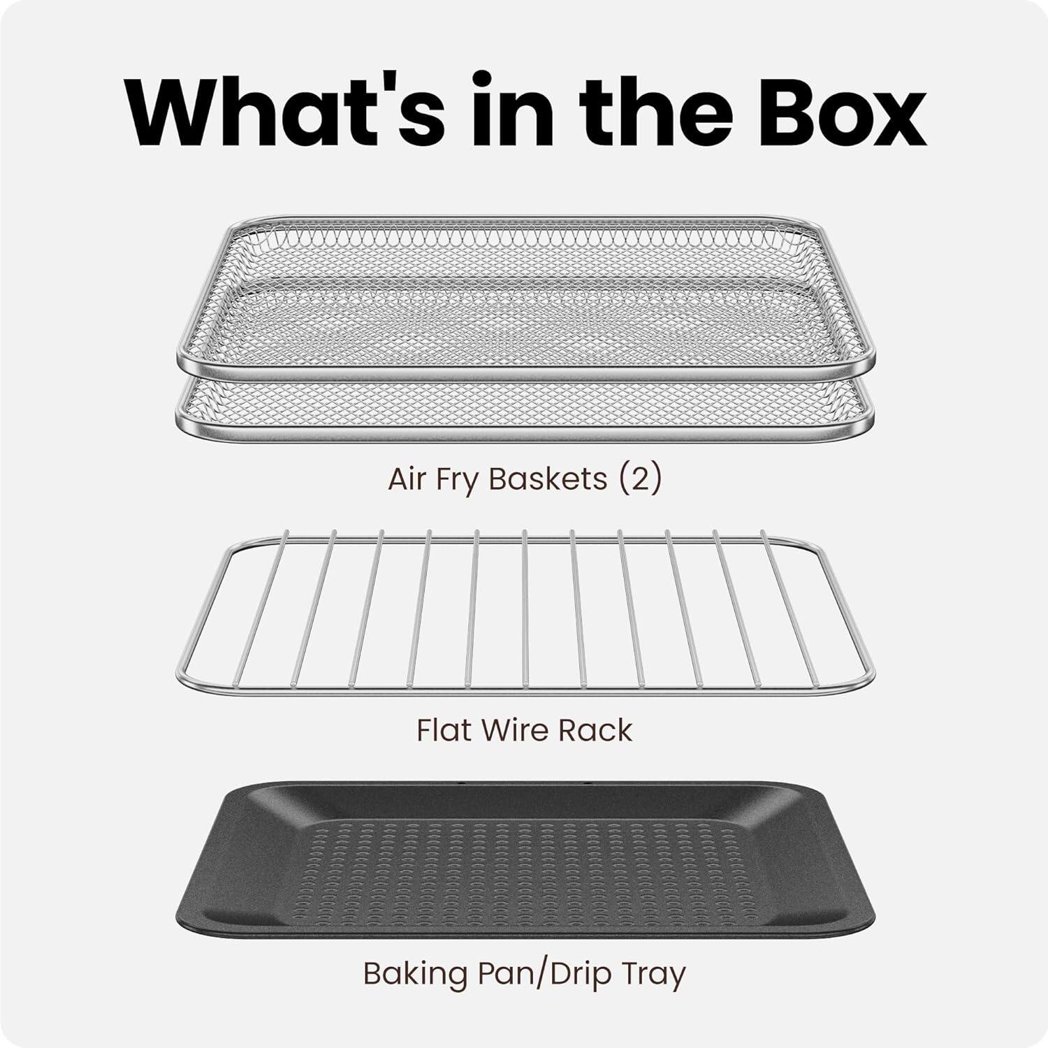 What's in the Box

- Air Fry Baskets (2)
- Flat Wire Rack
- Baking Pan/Drip Tray
