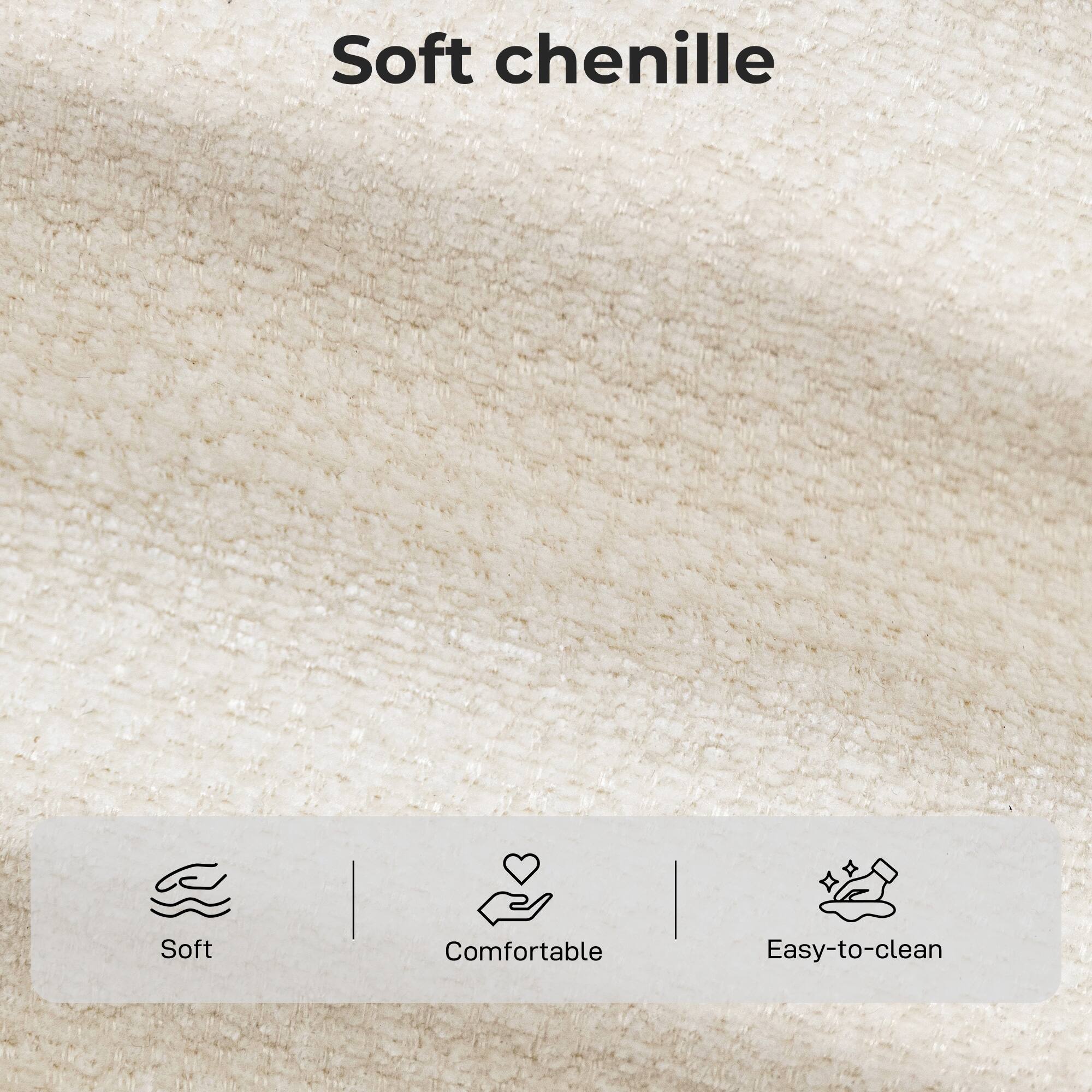 Soft chenille

- Soft
- Comfortable
- Easy-to-clean