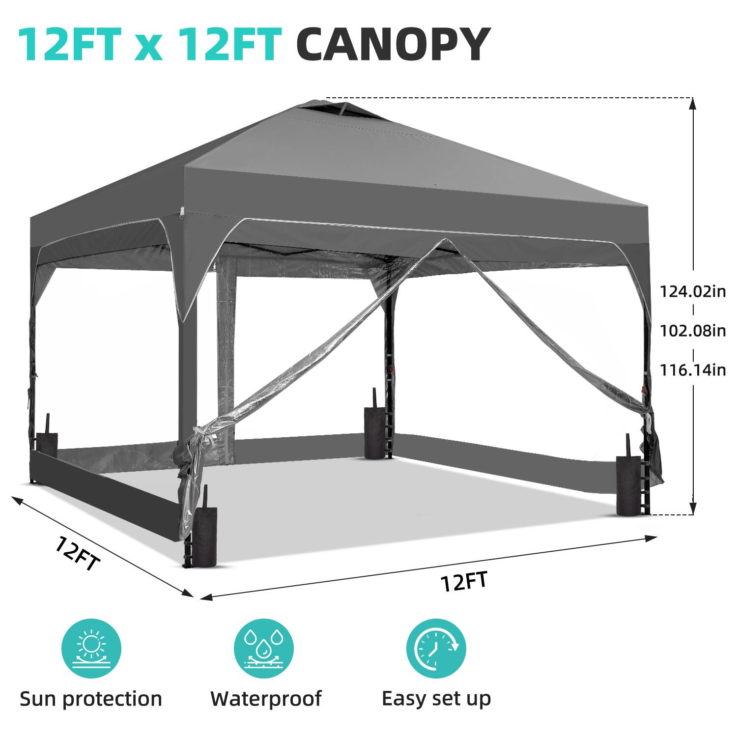 12FT x 12FT CANOPY

Sun protection
Waterproof
Easy set up

124.02in
102.08in
116.14in
12FT
12FT