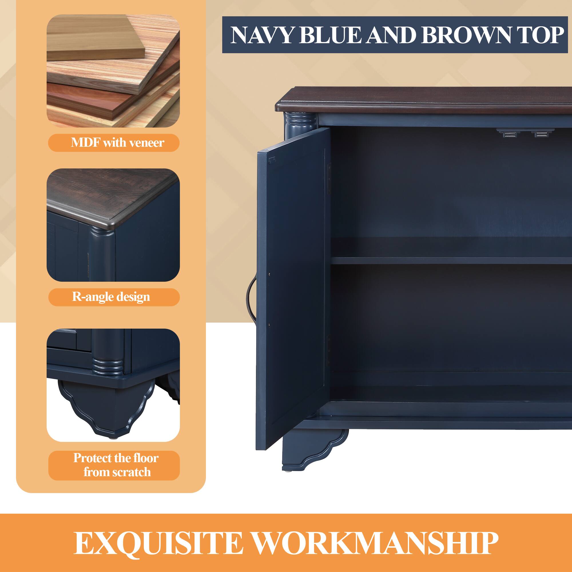 NAVY BLUE AND BROWN TOP

MDF with veneer

R-angle design

Protect the floor from scratch

EXQUISITE WORKMANSHIP