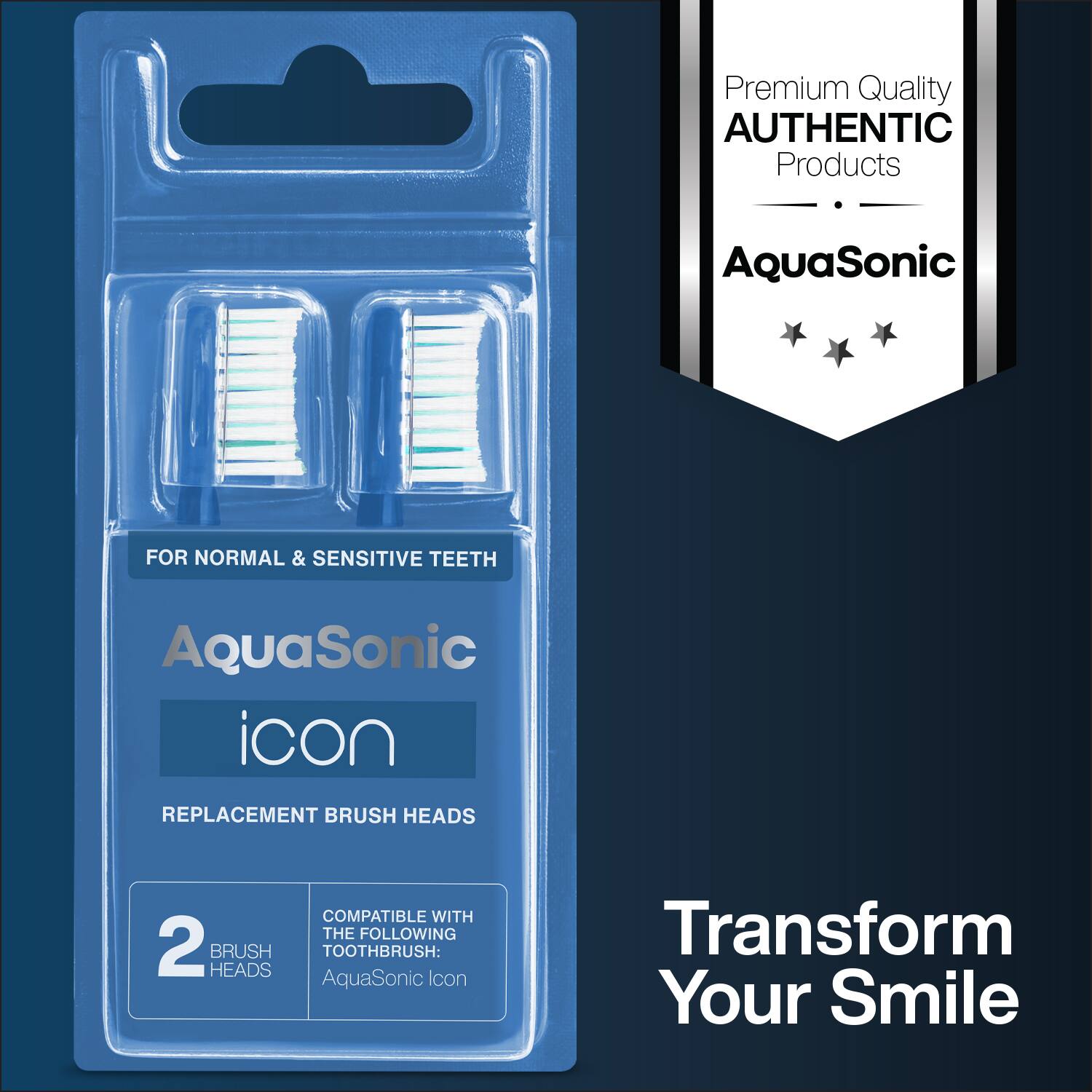 Premium Quality AUTHENTIC Products  
AquaSonic  

FOR NORMAL & SENSITIVE TEETH  

AquaSonic  
icon  

REPLACEMENT BRUSH HEADS  

2 BRUSH HEADS  

COMPATIBLE WITH THE FOLLOWING TOOTHBRUSH:  
AquaSonic Icon  

Transform Your Smile