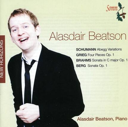 Alasdair Beatson
SCHUMANN Abegg Variations
GRIEG Four Pieces Op. 1
BRAHMS Sonata in C major Op. 1
BERG Sonata Op. 1
Alasdair Beatson, Piano
Somm HORIZONS