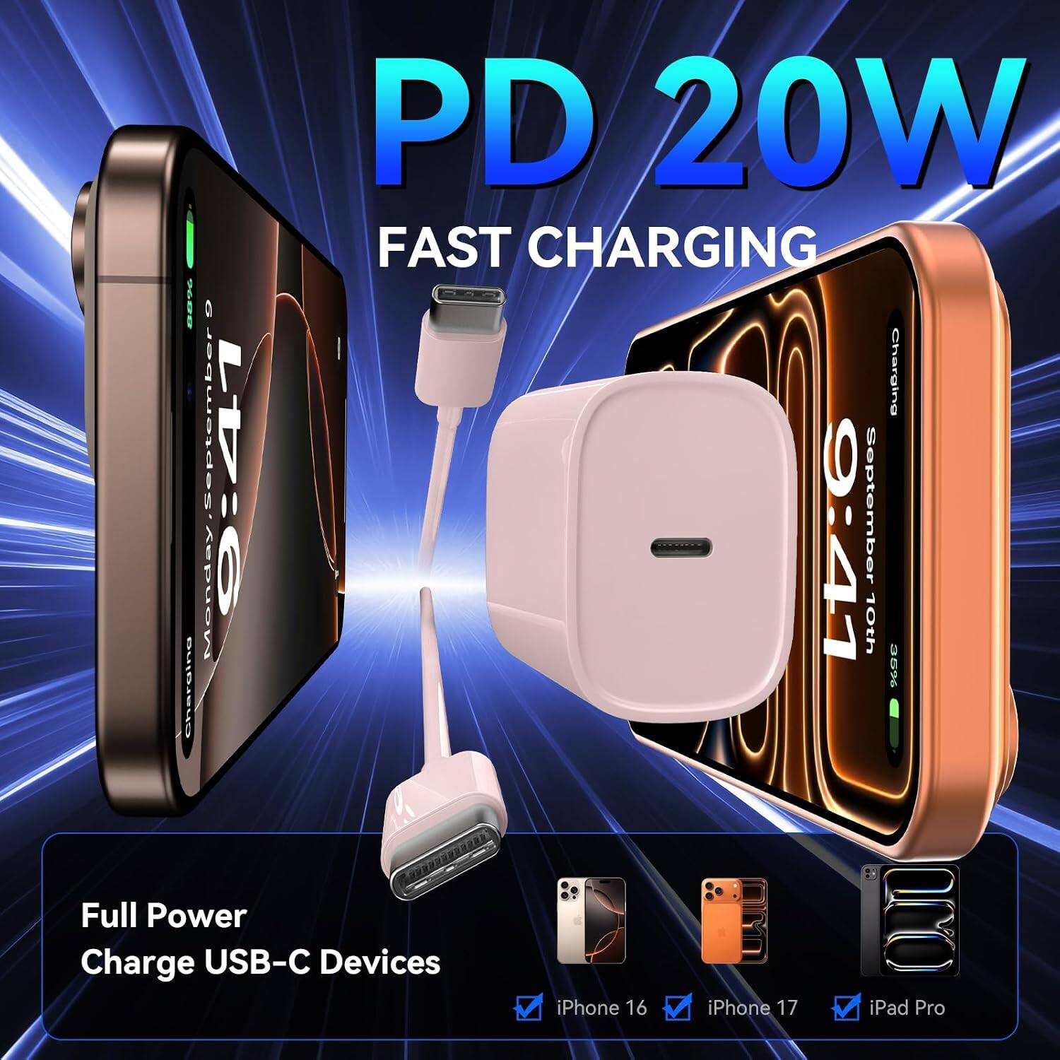 PD 20W FAST CHARGING

September 4:41 Charging
Monday 9:41
September 10th
Charana 35% Full Power Charge USB-C Devices
iPhone 16
iPhone 17
iPad Pro