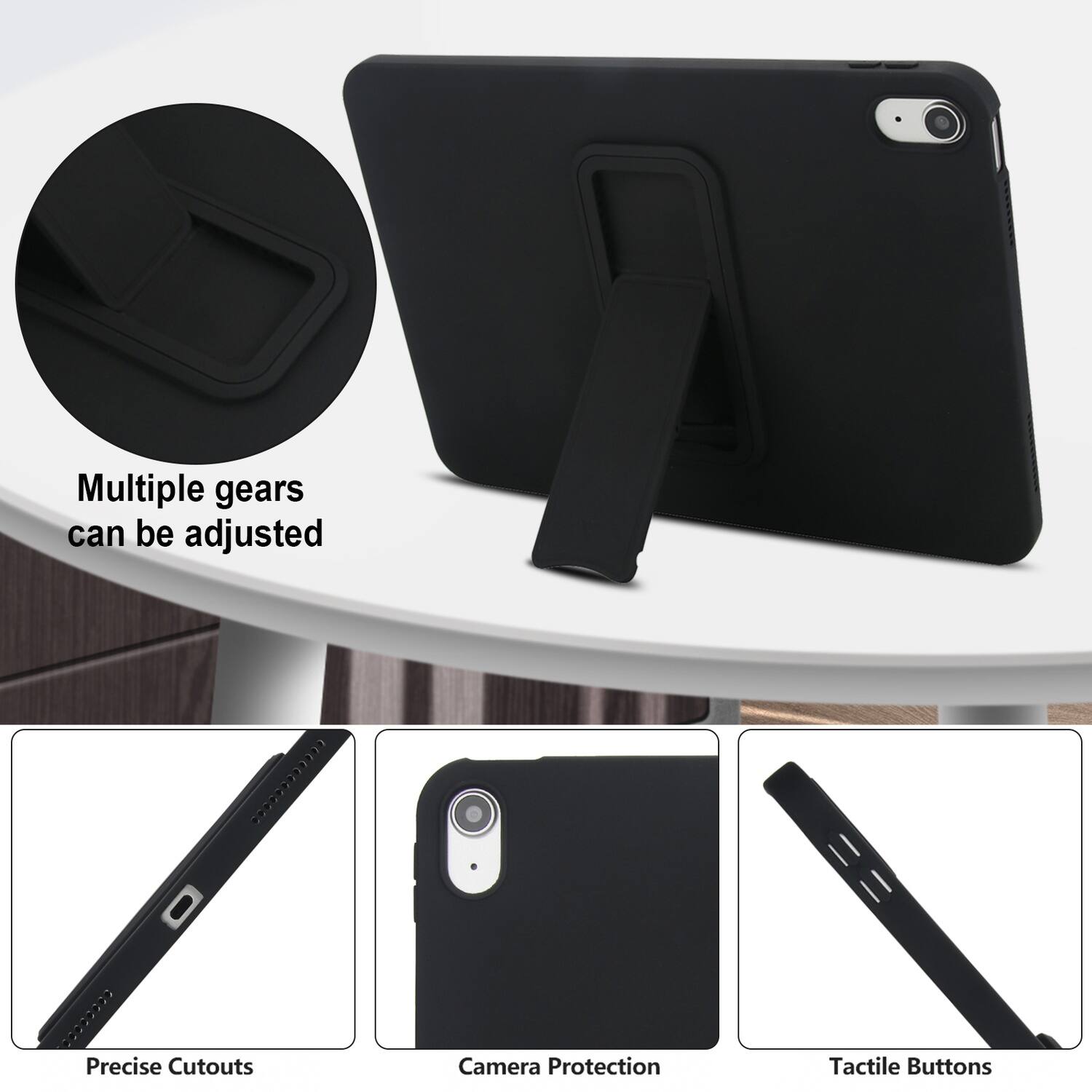 Multiple gears can be adjusted  
Precise Cutouts  
Camera Protection  
Tactile Buttons