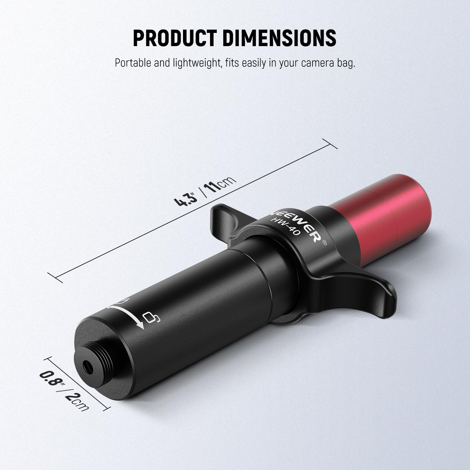 PRODUCT DIMENSIONS  
Portable and lightweight, fits easily in your camera bag.  

4.3" / 11cm  
0.8" / 2cm  

HW-40 EEWER
