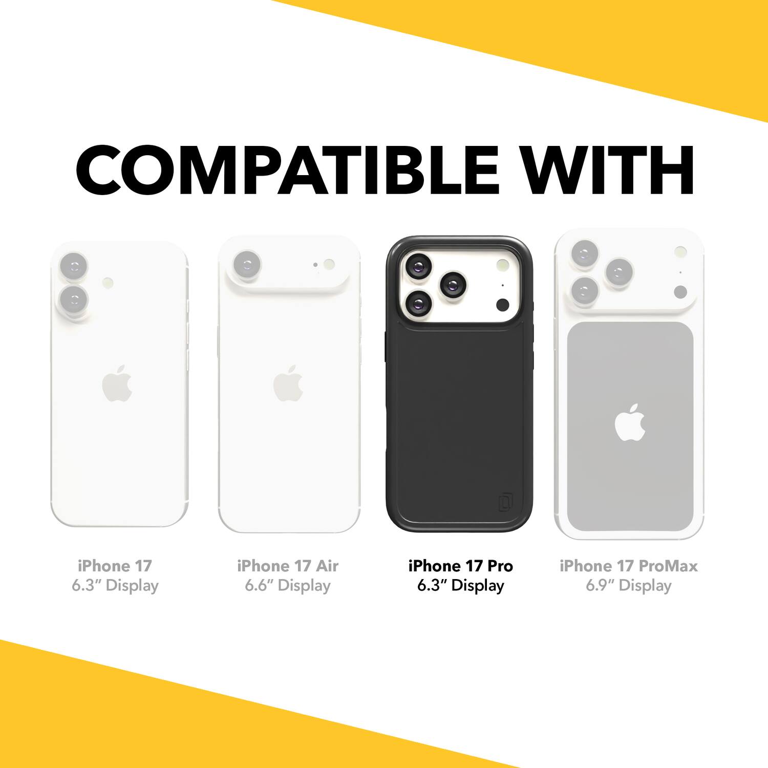 COMPATIBLE WITH

iPhone 17 6.3" Display  
iPhone 17 Air 6.6" Display  
iPhone 17 Pro 6.3" Display  
iPhone 17 ProMax 6.9" Display