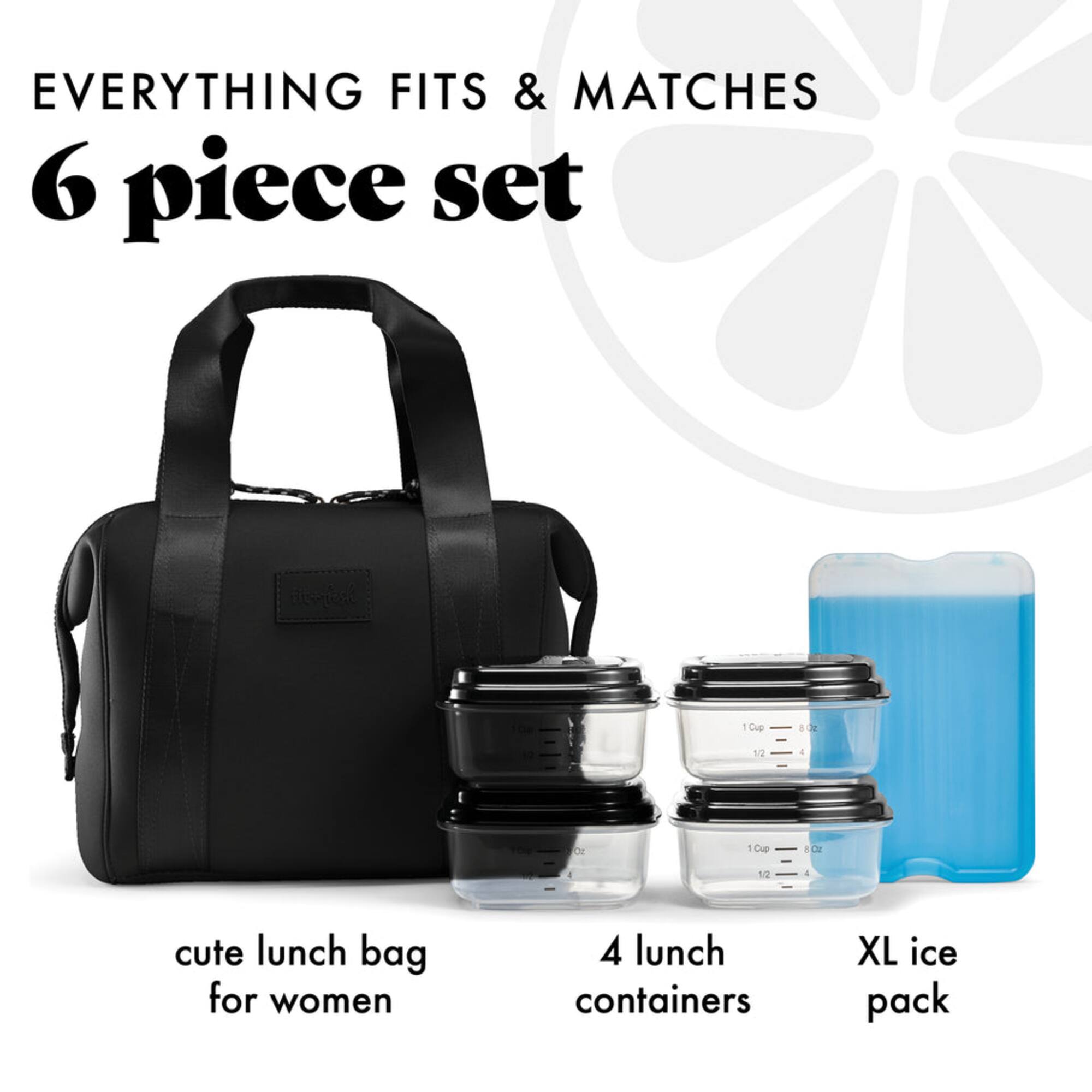 EVERYTHING FITS & MATCHES  
6 piece set  

cute lunch bag for women  
4 lunch containers  
XL ice pack