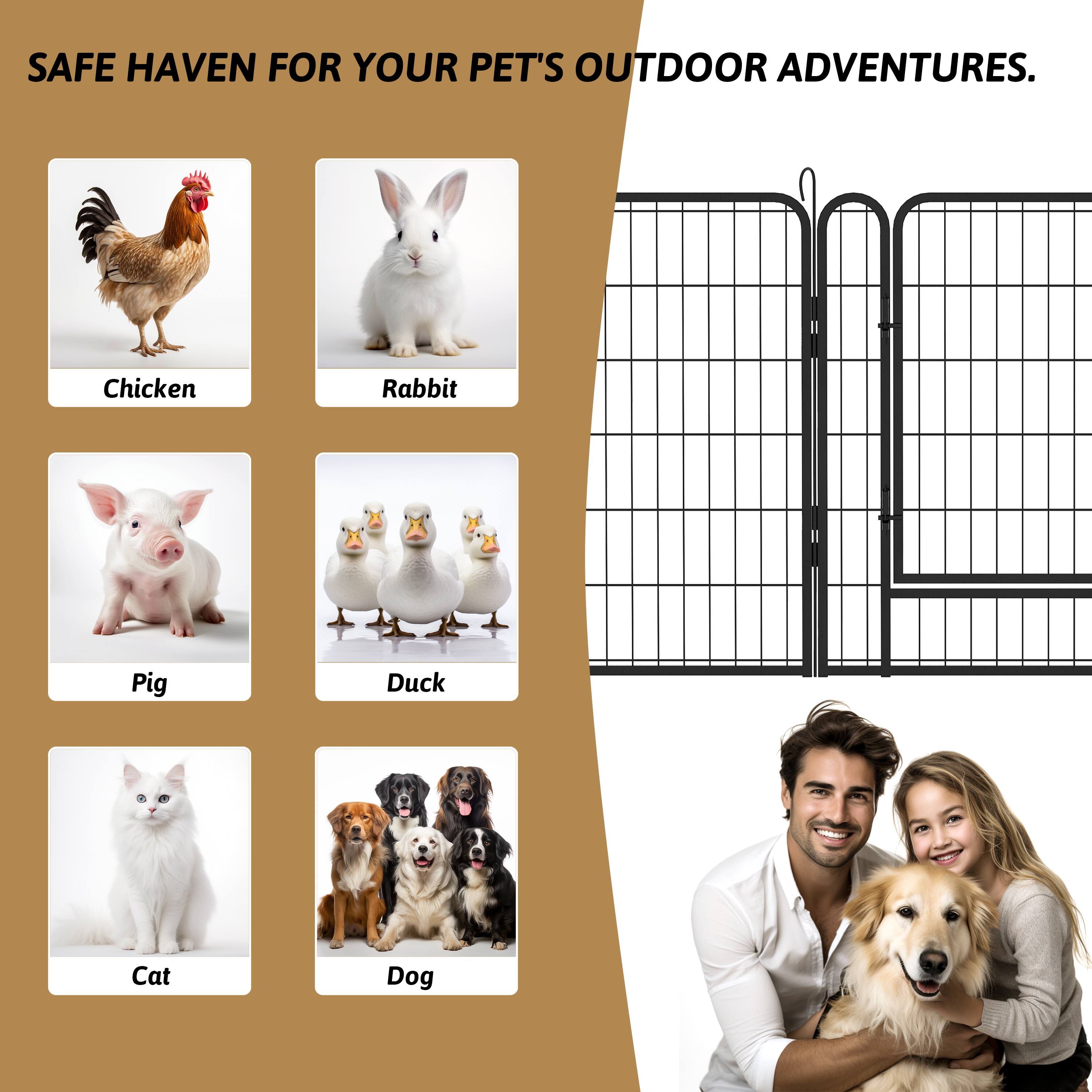 SAFE HAVEN FOR YOUR PET'S OUTDOOR ADVENTURES.

- Chicken
- Rabbit
- Pig
- Duck
- Cat
- Dog