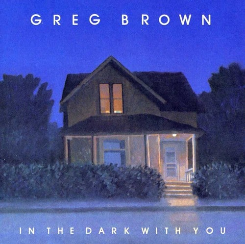 Greg Brown - In the Dark with You  - COMPACT DISCS