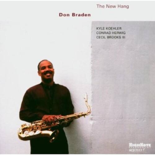 The New Hang  
Don Braden  

KYLE KOEHLER  
CONRAD HERWIG  
CECIL BROOKS II  

HighNote  
HCD7117
