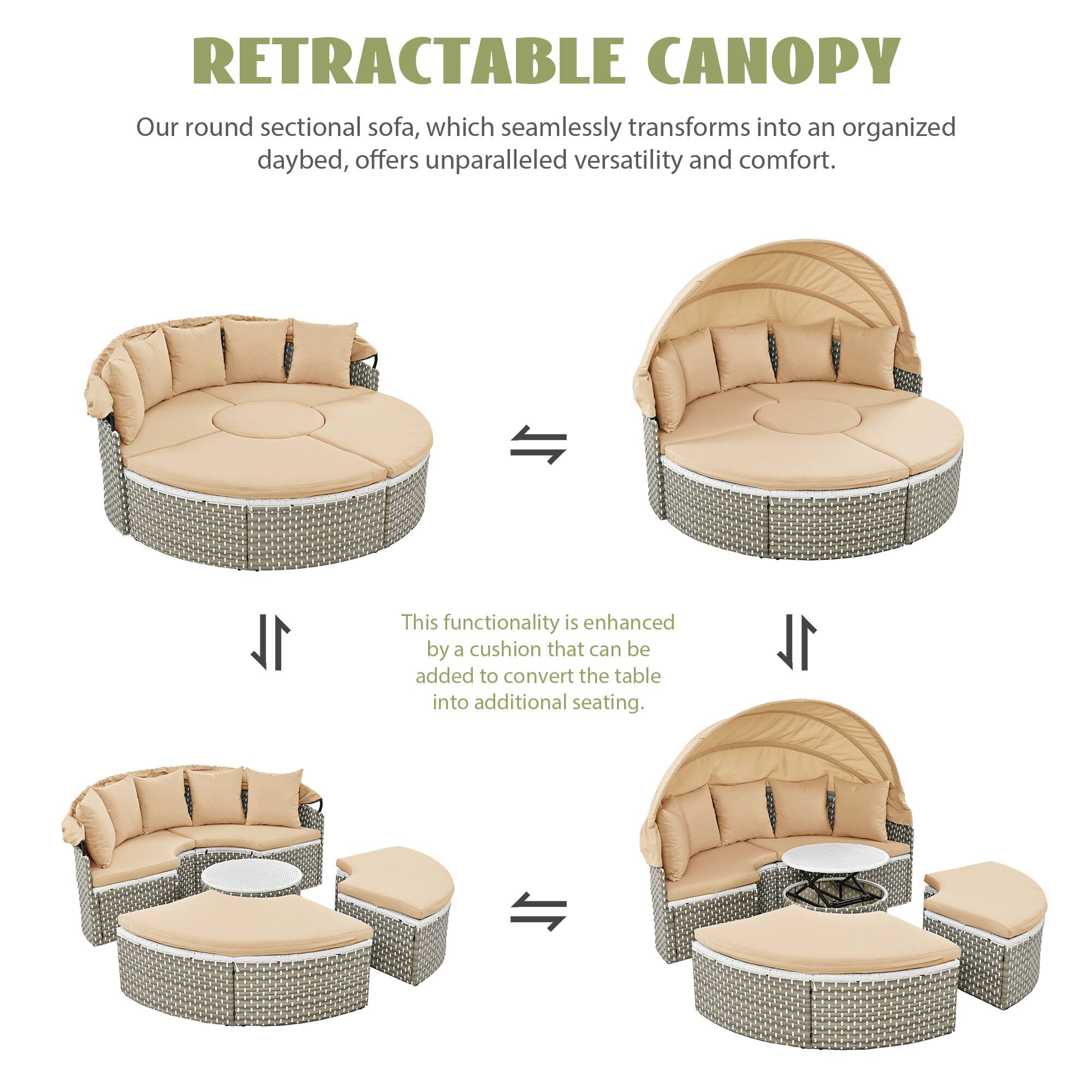 RETRACTABLE CANOPY
Our round sectional sofa, which seamlessly transforms into an organized daybed, offers unparalleled versatility and comfort.

1L This functionality is enhanced by a cushion that can be added to convert the table into additional seating.