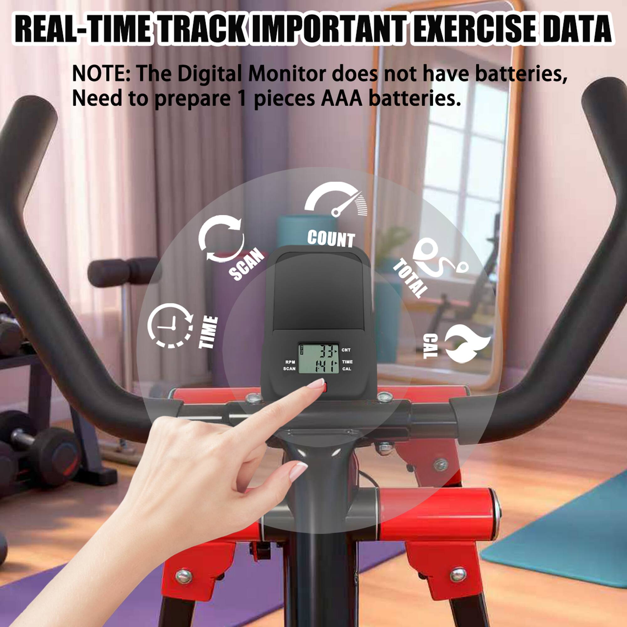 REAL-TIME TRACK IMPORTANT EXERCISE DATA

NOTE: The Digital Monitor does not have batteries, Need to prepare 1 pieces AAA batteries.

SCAN TIME a COUNT TOTAL o5 33- J LNI CAL - FU FME LAR FT F I TAL
