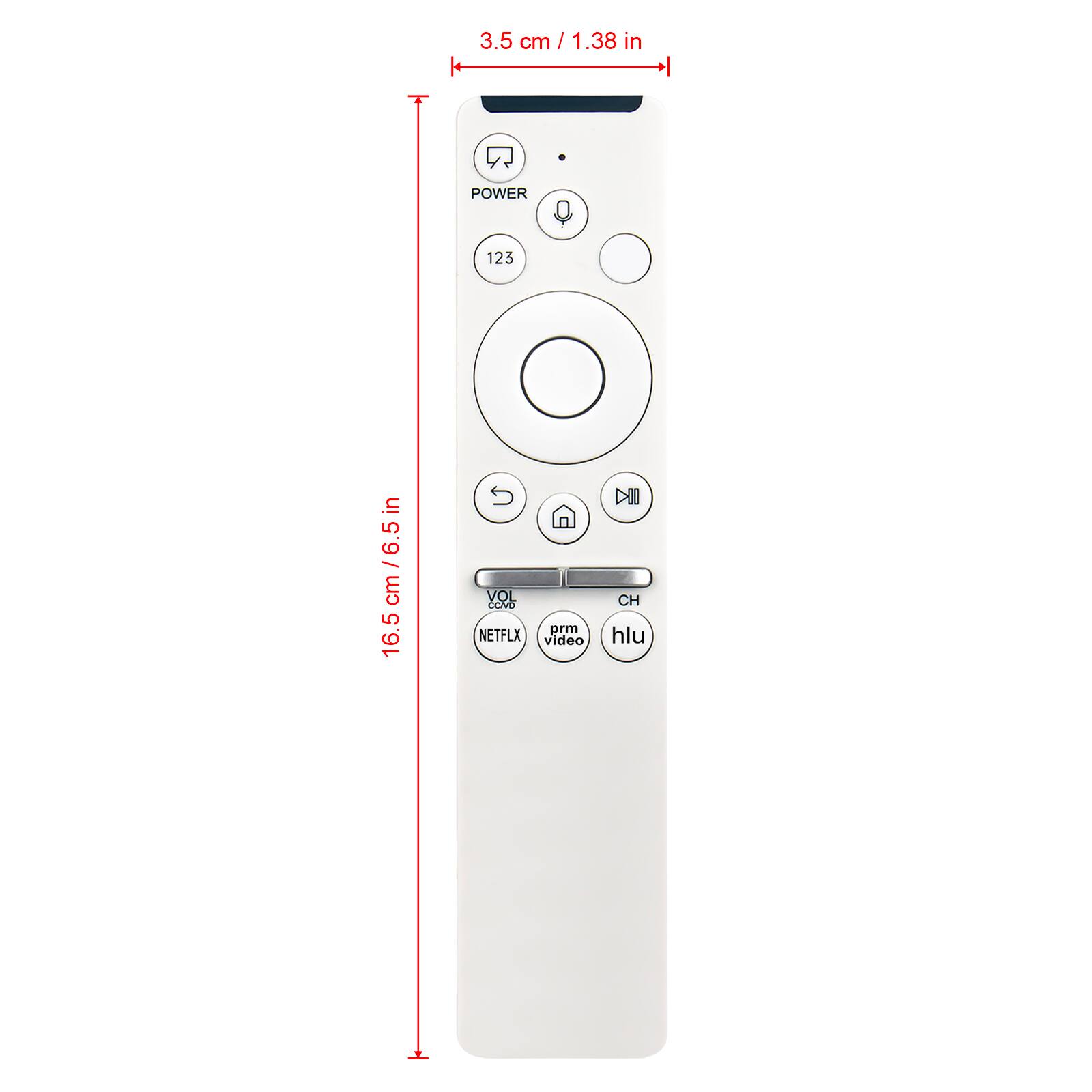 3.5 cm / 1.38 in  
POWER  
123  
16.5 cm / 6.5 in  
VOL  
CONO  
NETFLX  
video  
DII  
CH  
hlu