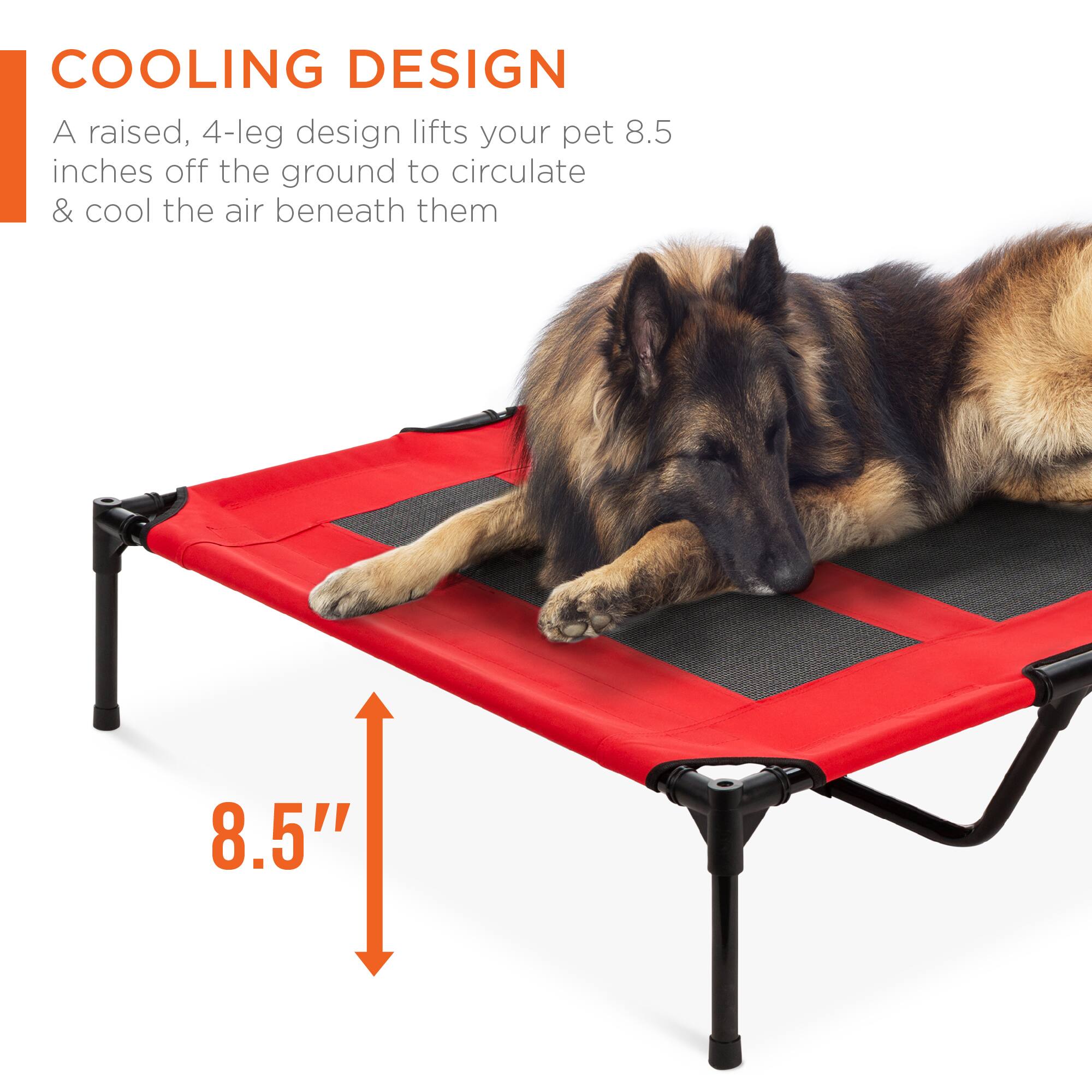 COOLING DESIGN

A raised, 4-leg design lifts your pet 8.5 inches off the ground to circulate & cool the air beneath them

8.5"