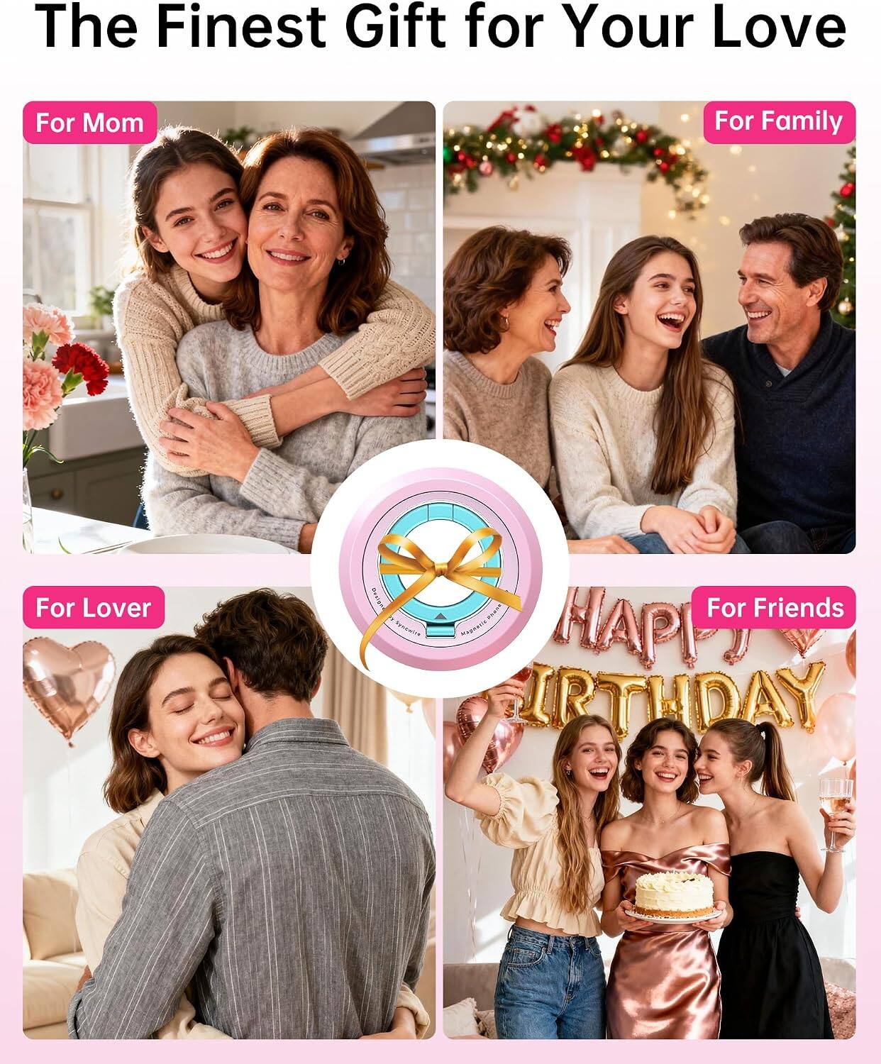The Finest Gift for Your Love

For Mom

For Family

For Lover

For Friends

HAPPY BIRTHDAY