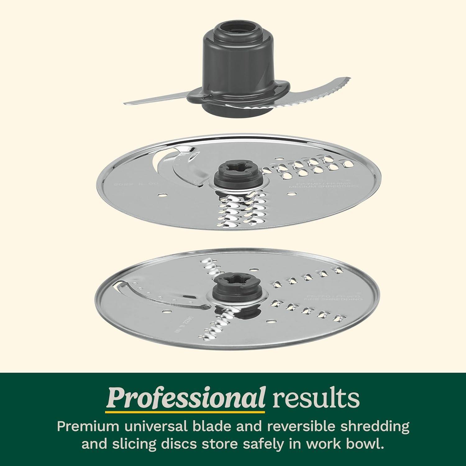 Professional results  
Premium universal blade and reversible shredding and slicing discs store safely in work bowl.