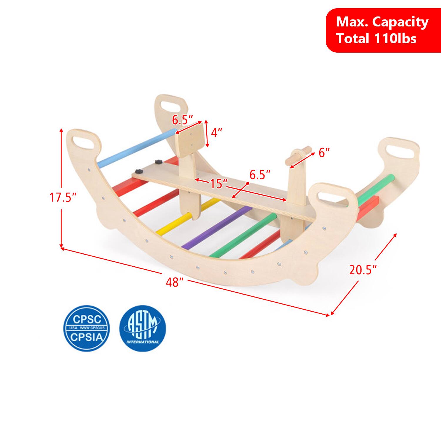 Max. Capacity Total 110lbs  
6.5"  
4"  
6"  
17.5"  
15"  
6.5"  
48"  
20.5"  

CPSC USA  
CPSIA  
ASTM INTERNATIONAL