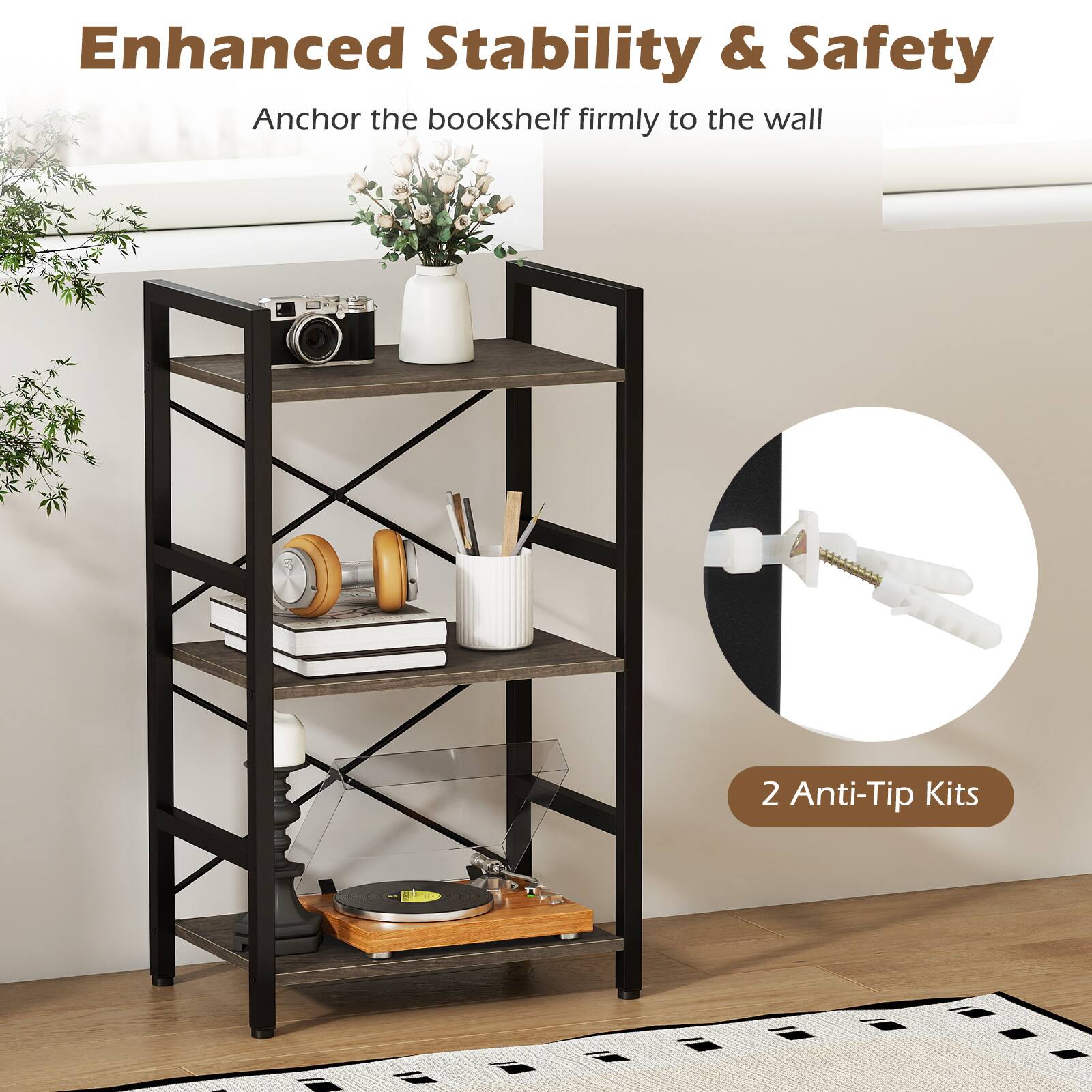 Enhanced Stability & Safety  
Anchor the bookshelf firmly to the wall  

2 Anti-Tip Kits