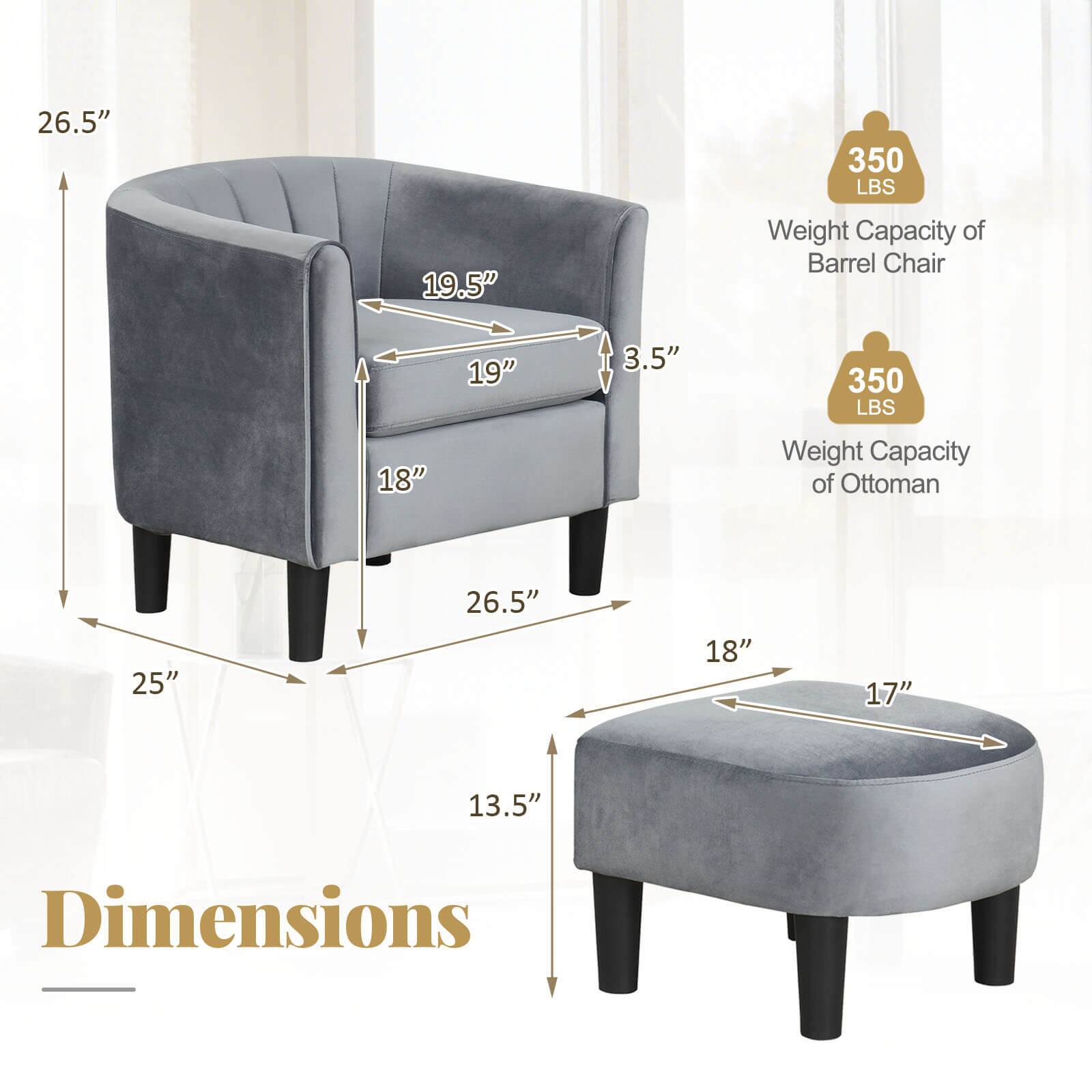 - Barrel Chair:
  - Height: 26.5"
  - Width: 19.5"
  - Depth: 19"
  - Seat Height: 18"
  - Armrest Height: 3.5"
  - Weight Capacity: 350 LBS

- Ottoman:
  - Height: 18"
  - Width: 17"
  - Depth: 13.5"
  - Weight Capacity: 350 LBS

- Dimensions:
  - Overall Width: 25"
  - Overall Depth: 26.5"