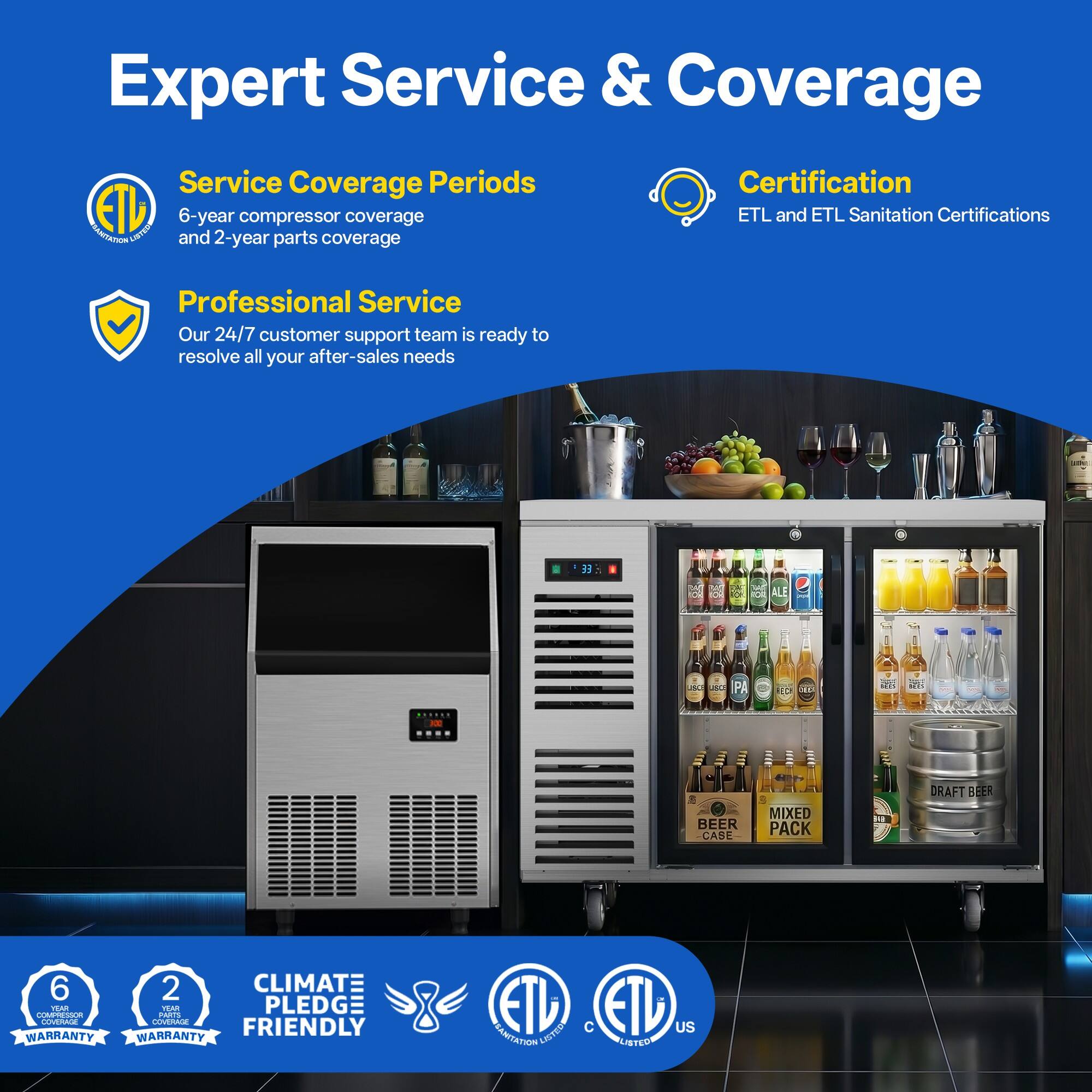Expert Service & Coverage

Service Coverage Periods
- 6-year compressor coverage
- 2-year parts coverage

Certification
- ETL and ETL Sanitation Certifications

Professional Service
- Our 24/7 customer support team is ready to resolve all your after-sales needs

6 Compressor Warranty
2 Parts Warranty

CLIMATE PLEDGE FRIENDLY

ETL Listed
ETL US
