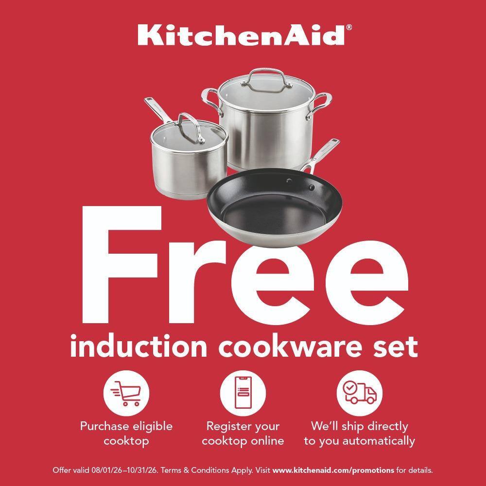 KitchenAid Free induction cookware set

Purchase eligible cooktop

Register your cooktop online

We'll ship directly to you automatically

Offer valid 08/01/26-10/31/26. Terms & Conditions Apply.

Visit www.kitchenaid.com/promotions for details.