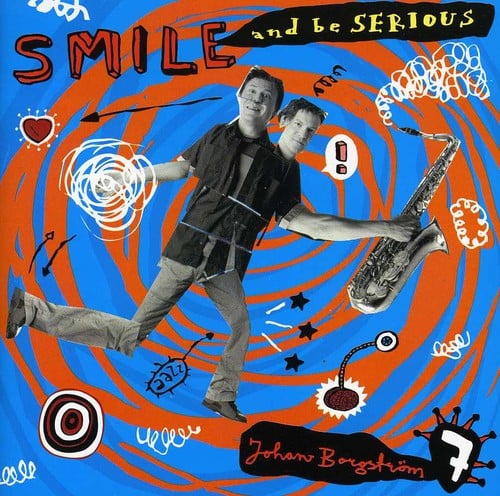 Borgstrom Johan - Smile & Be Serious  - COMPACT DISCS