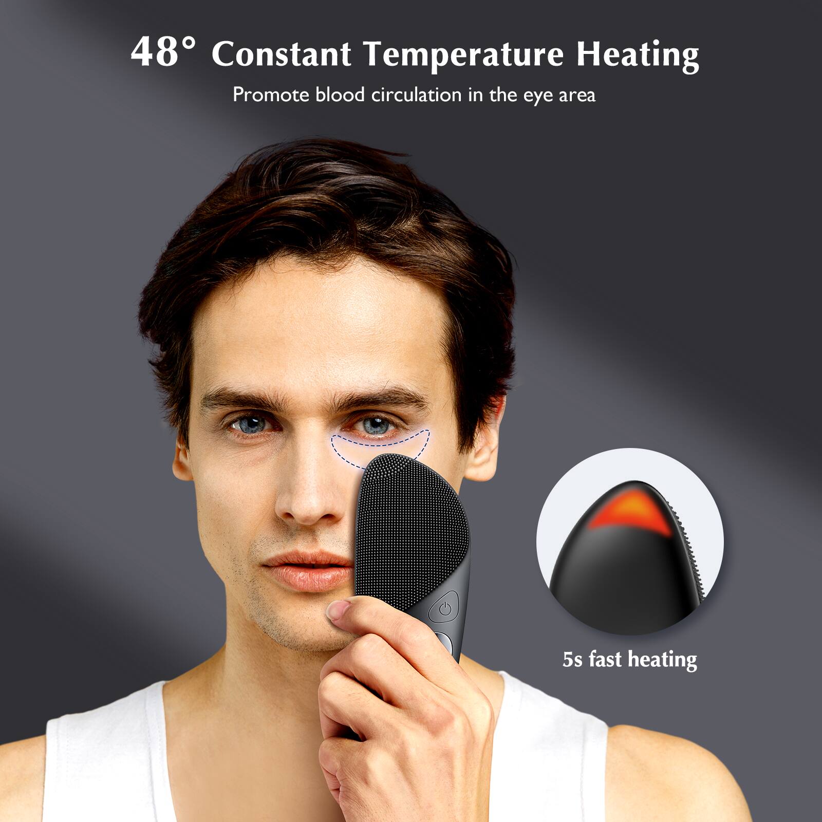 48° Constant Temperature Heating  
Promote blood circulation in the eye area  
5s fast heating