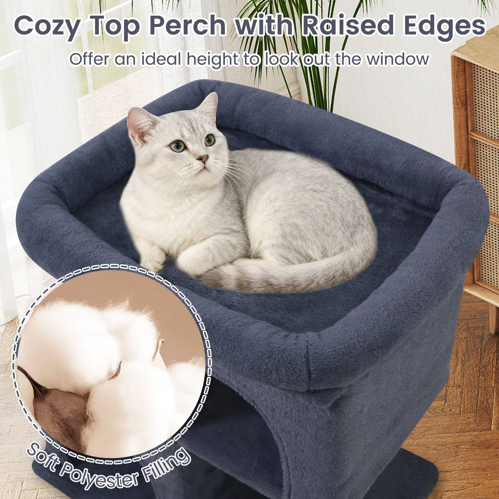 Cozy Top Perch with Raised Edges  
Offer an ideal height to look out the window  

Soft Polyester Filling