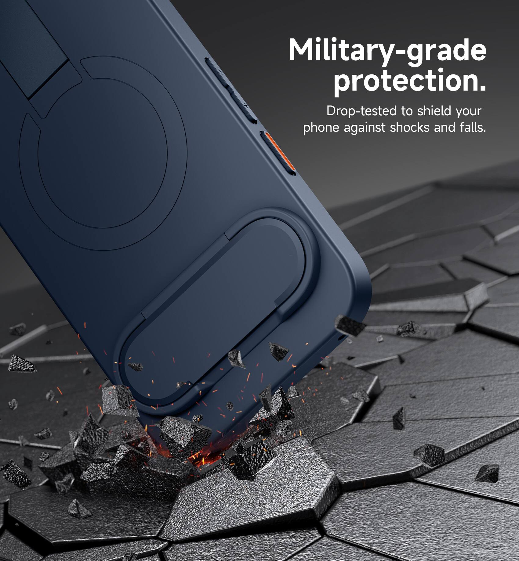 Military-grade protection. Drop-tested to shield your phone against shocks and falls.