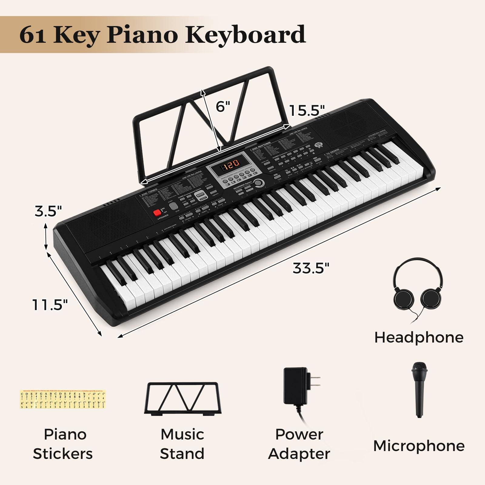 61 Key Piano Keyboard

- 6"
- 15.5"
- 3.5"
- 11.5"
- 33.5"

Included Accessories:
- Headphone
- Piano Stickers
- Music Stand
- Power Adapter
- Microphone