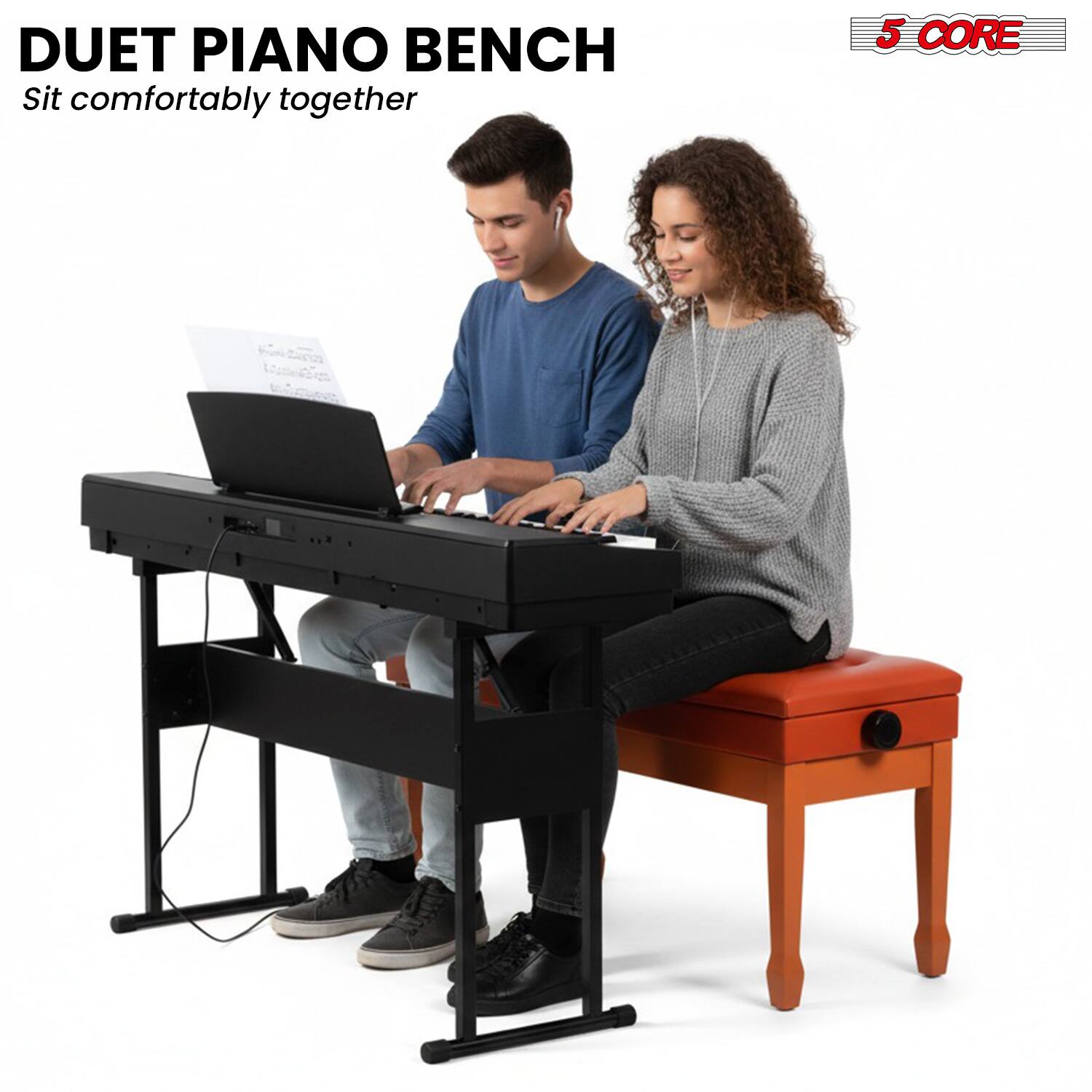 DUET PIANO BENCH  
Sit comfortably together  

5 CORE