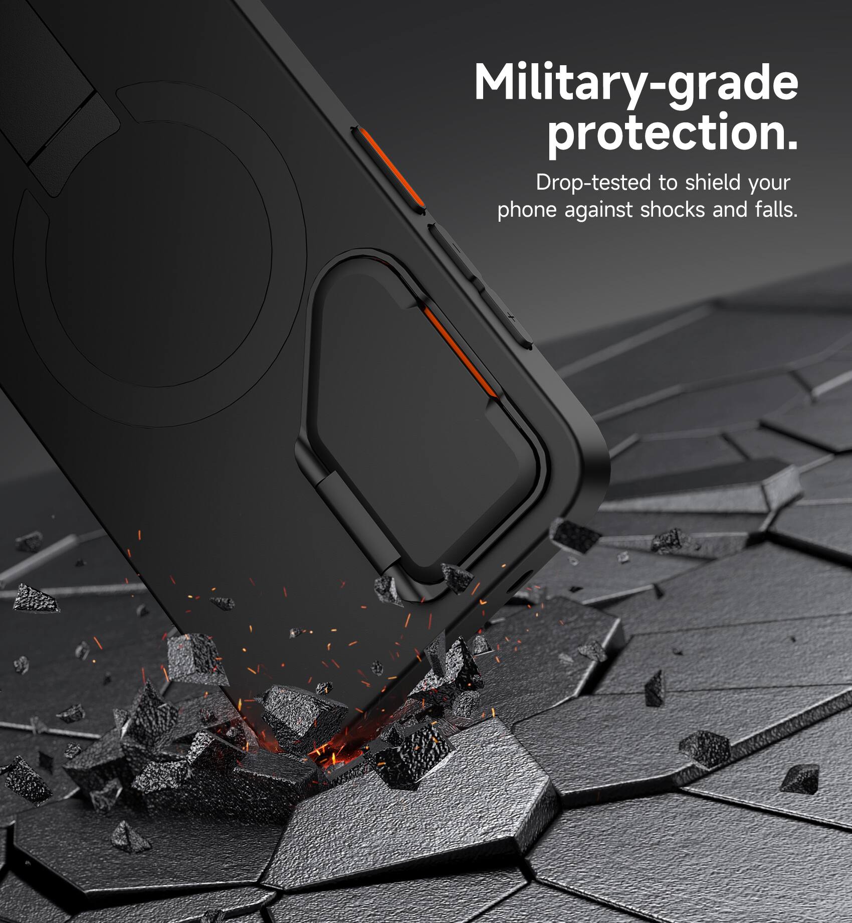 Military-grade protection.  
Drop-tested to shield your phone against shocks and falls.