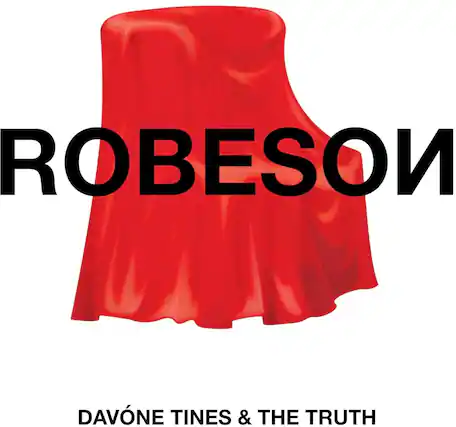 ROBESON
DAVONE TINES & THE TRUTH