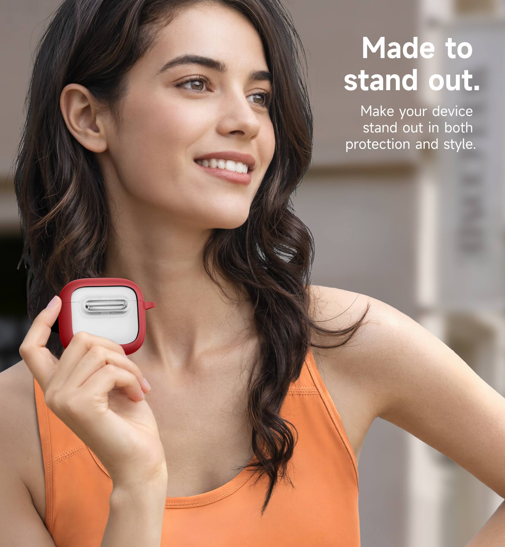 Made to stand out.  
Make your device stand out in both protection and style.