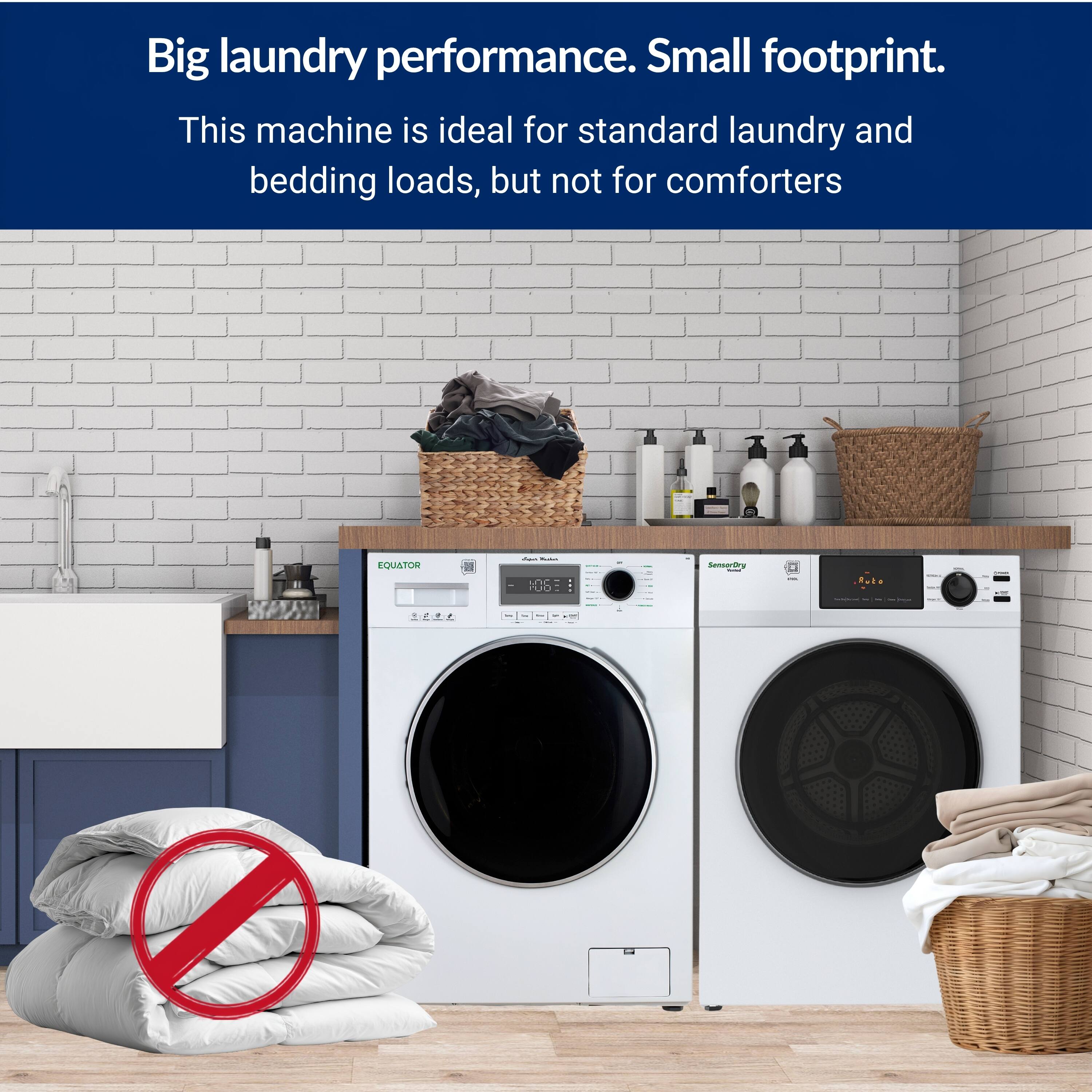 Big laundry performance. Small footprint. This machine is ideal for standard laundry and bedding loads, but not for comforters.
