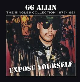 Gg Allin - Expose Yourself: The Singles Collection 1977-1991 - VINYL LP