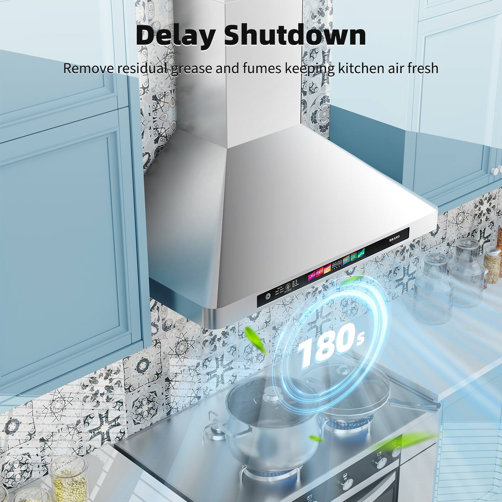 Delay Shutdown  
Remove residual grease and fumes keeping kitchen air fresh  
180s