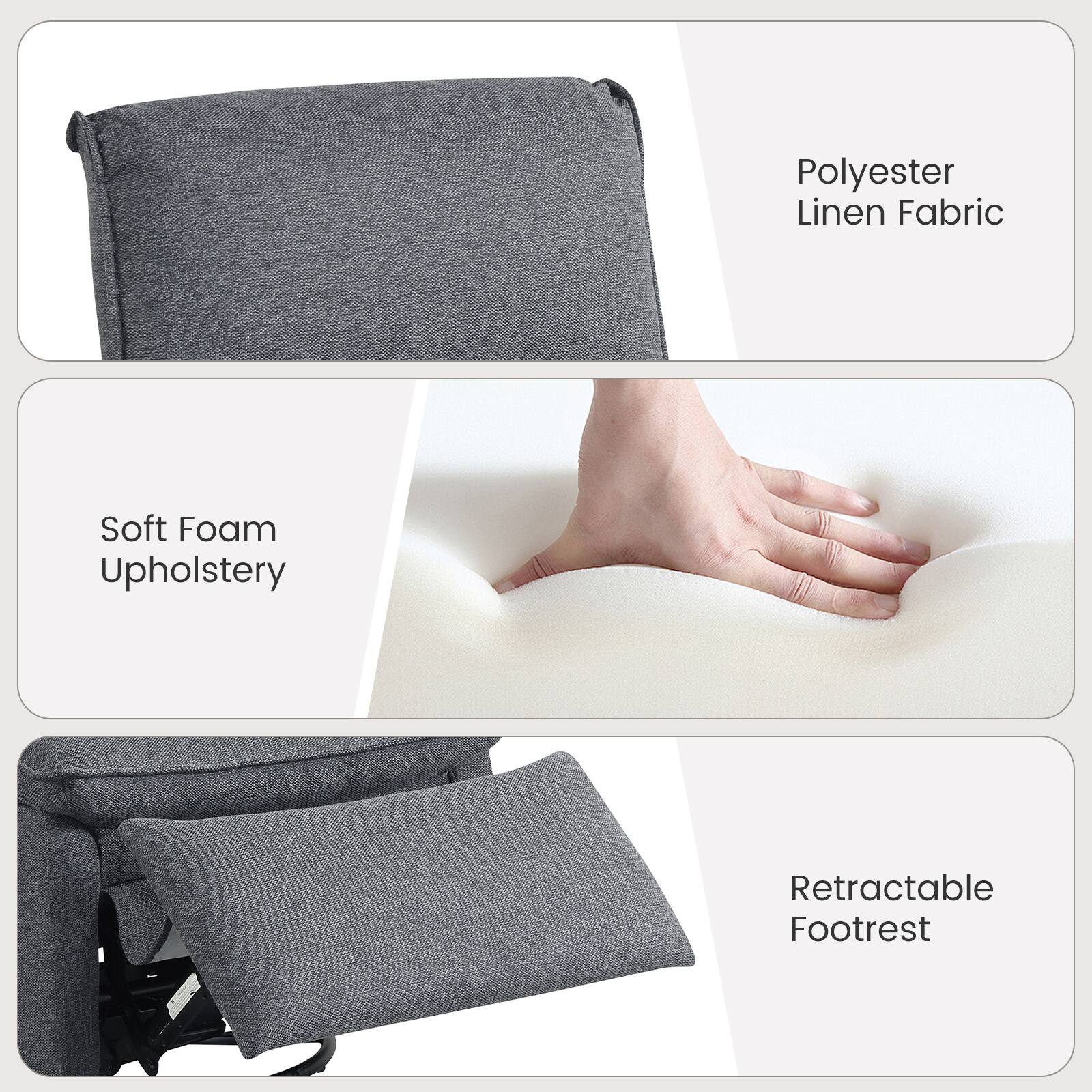 Polyester Linen Fabric  
Soft Foam Upholstery  
Retractable Footrest