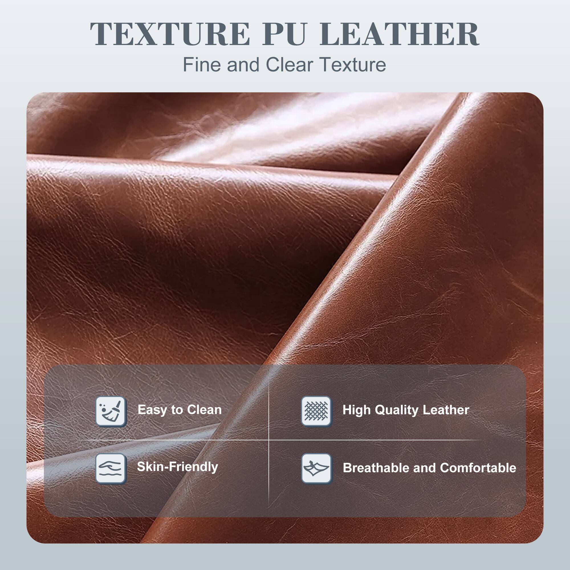 TEXTURE PU LEATHER  
Fine and Clear Texture  

- Easy to Clean  
- High Quality Leather  
- Skin-Friendly  
- Breathable and Comfortable