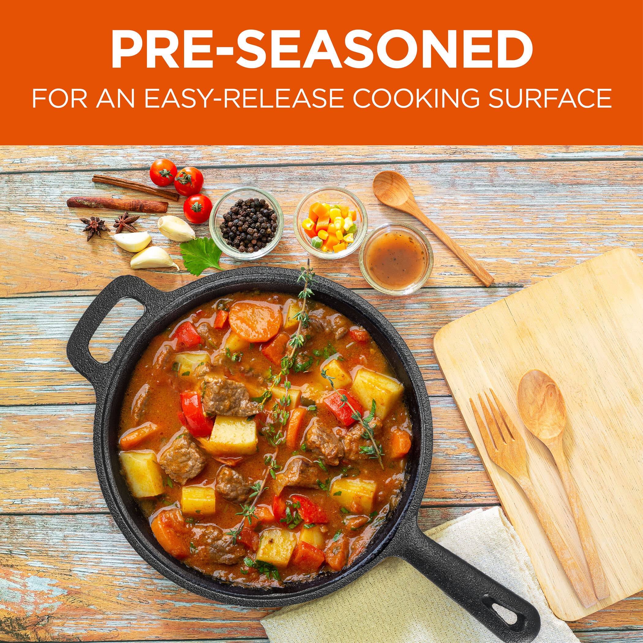 PRE-SEASONED
FOR AN EASY-RELEASE COOKING SURFACE