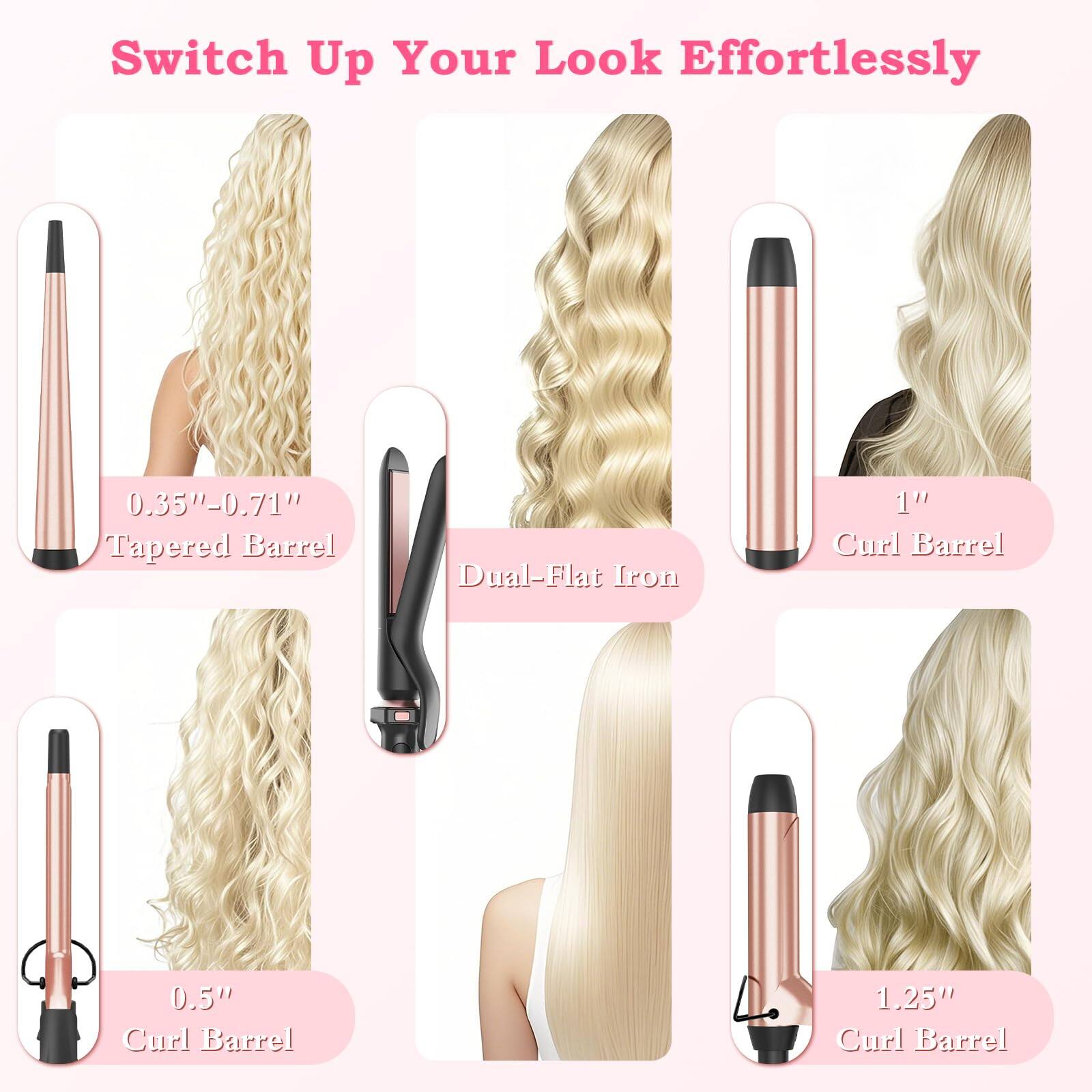 Switch Up Your Look Effortlessly

- 0.35"-0.71" Tapered Barrel
- Dual-Flat Iron
- 1" Curl Barrel
- 0.5" Curl Barrel
- 1.25" Curl Barrel