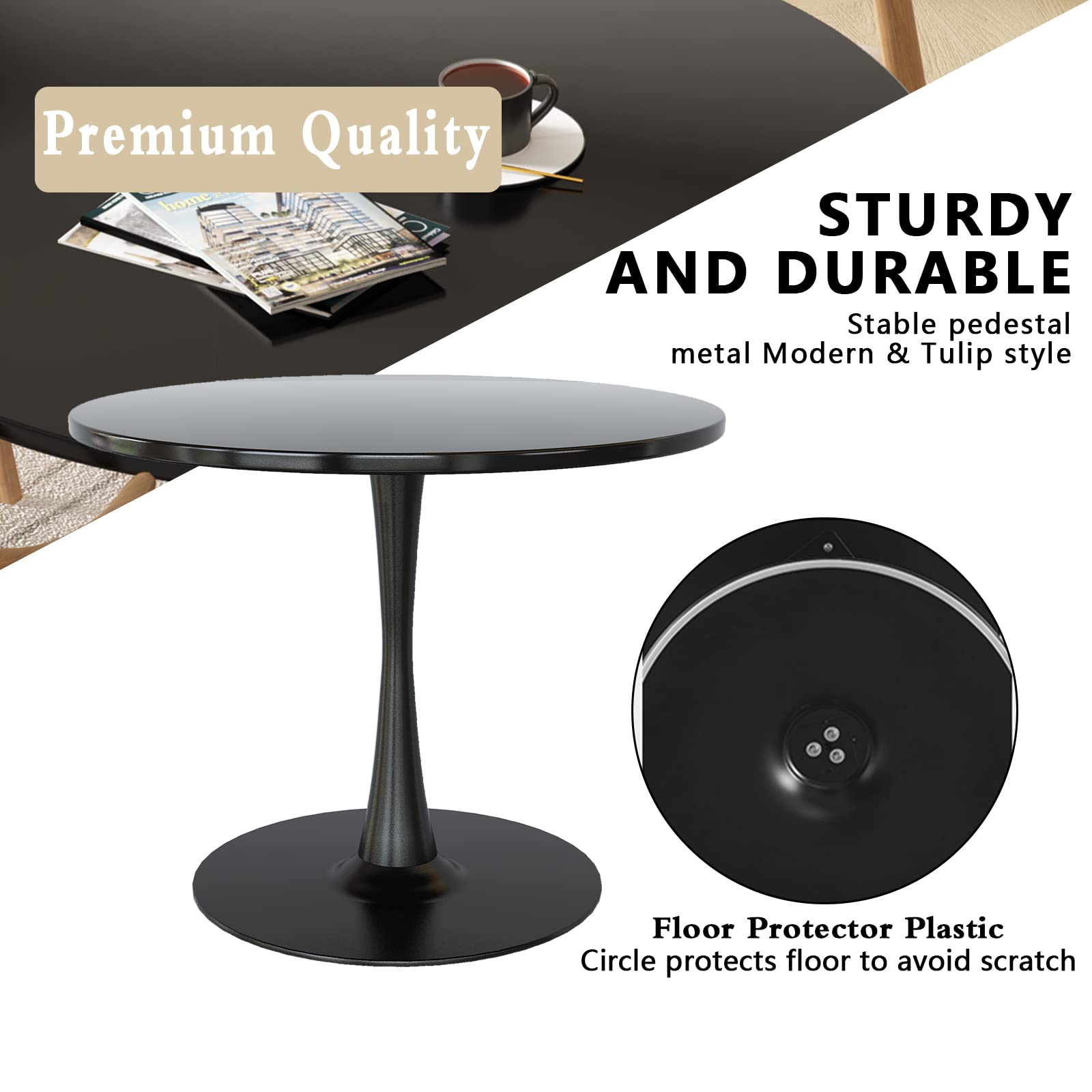 Premium Quality

STURDY AND DURABLE  
Stable pedestal metal Modern & Tulip style

Floor Protector Plastic  
Circle protects floor to avoid scratch